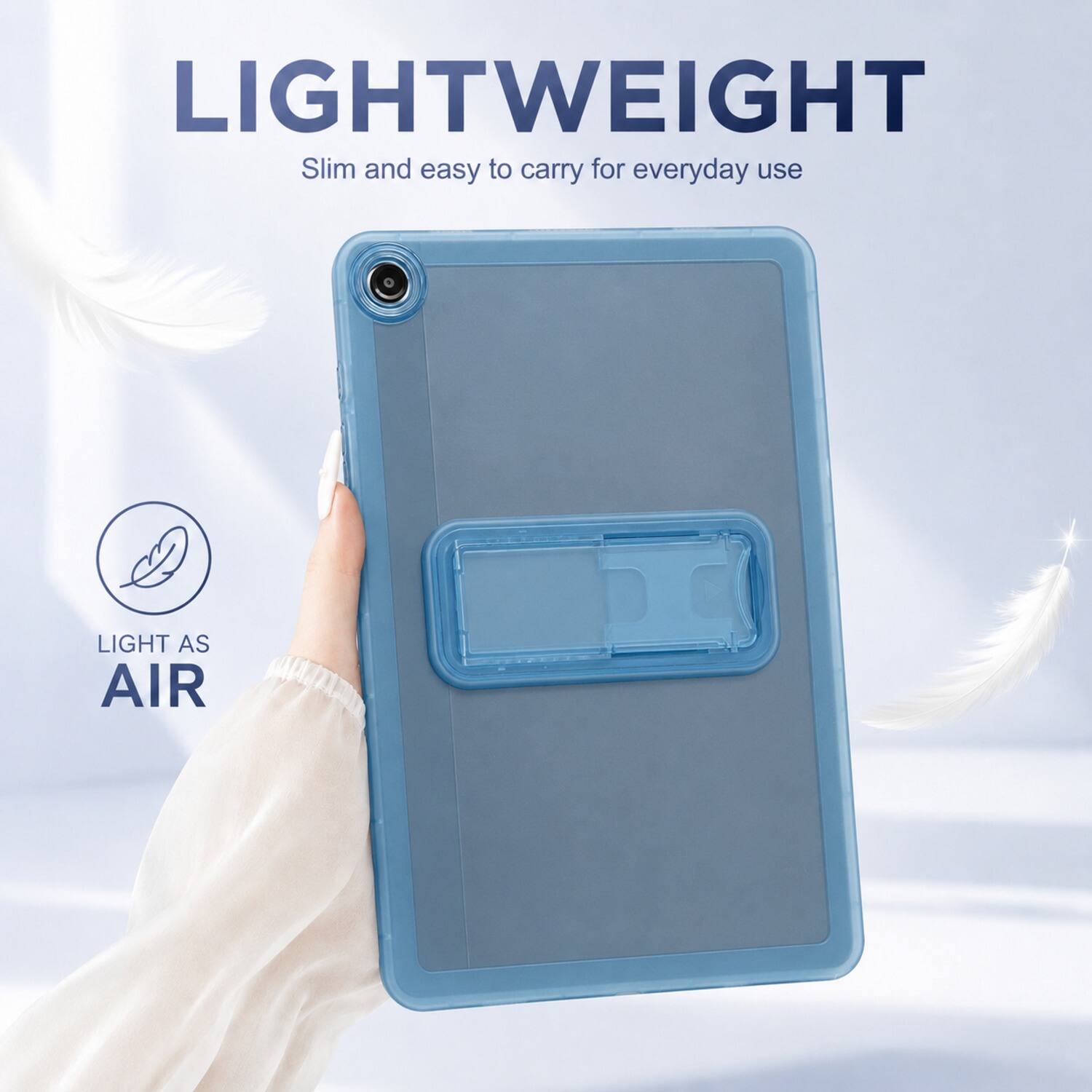 LIGHTWEIGHT  
Slim and easy to carry for everyday use  
LIGHT AS AIR