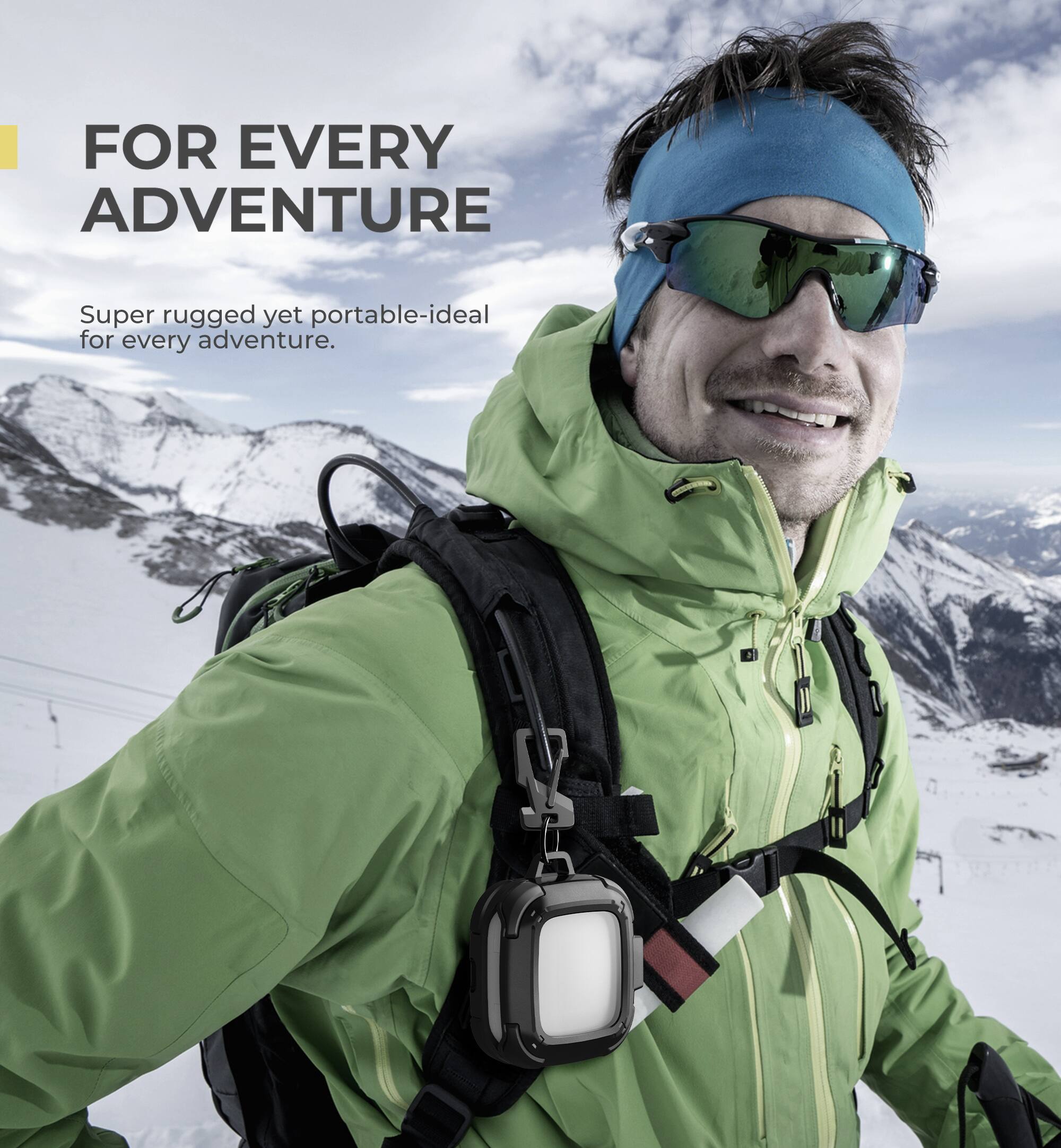 FOR EVERY ADVENTURE

Super rugged yet portable-ideal for every adventure.