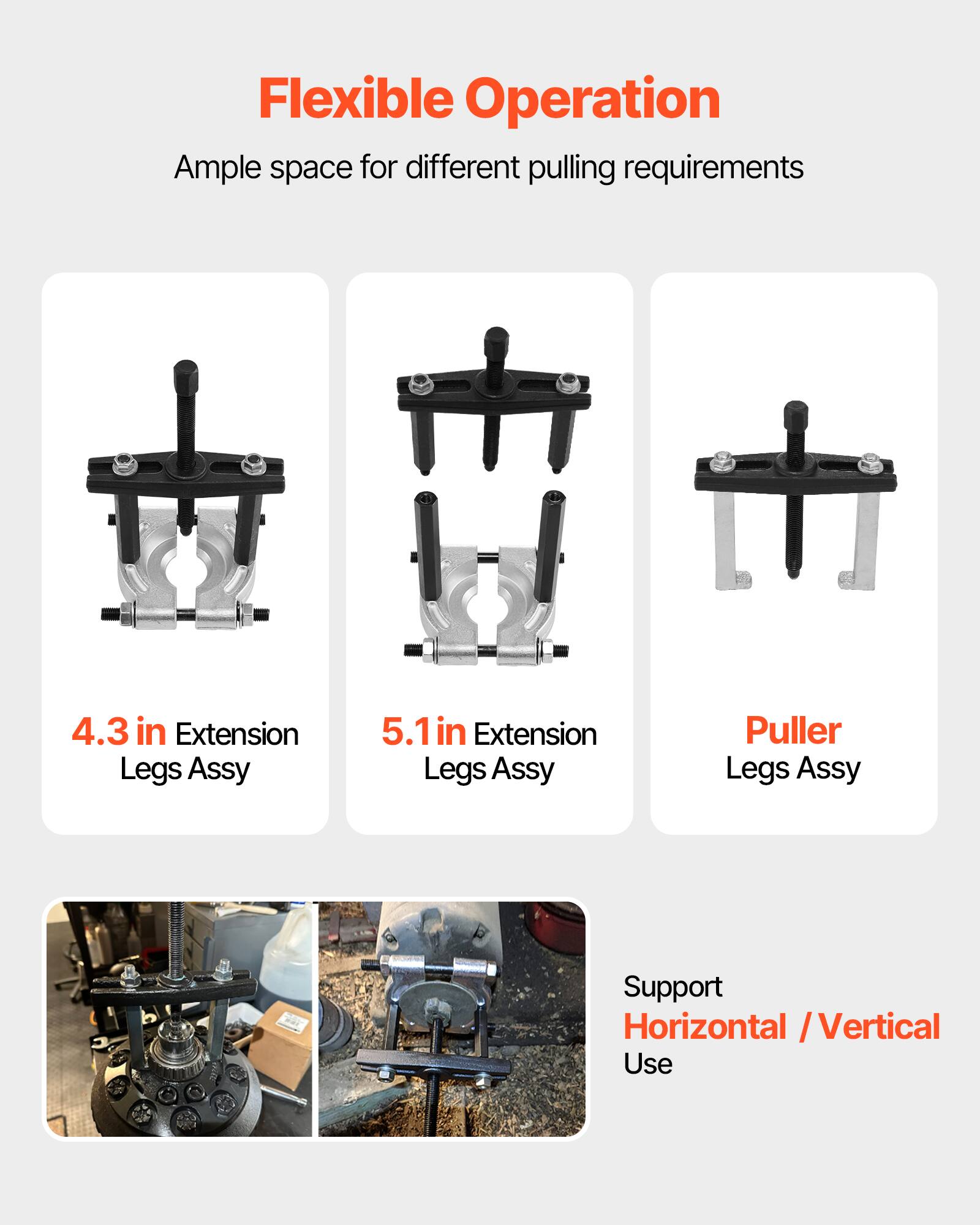 Flexible Operation  
Ample space for different pulling requirements  

4.3 in Extension Legs Assy  
5.1 in Extension Legs Assy  
Puller Legs Assy  

Support Horizontal / Vertical Use