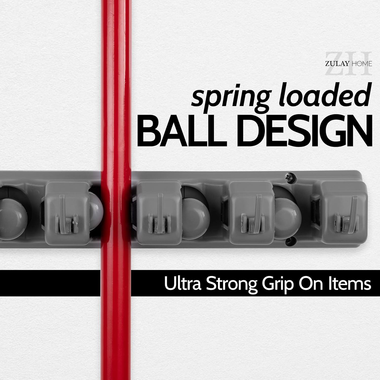 ZULAY HOME  
spring loaded BALL DESIGN  
Ultra Strong Grip On Items