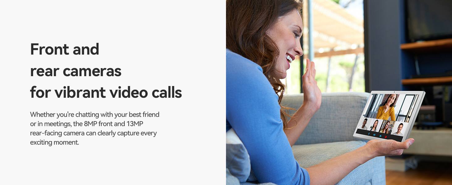 Front and rear cameras for vibrant video calls

Whether you're chatting with your best friend or in meetings, the 8MP front and 13MP rear-facing camera can clearly capture every exciting moment.