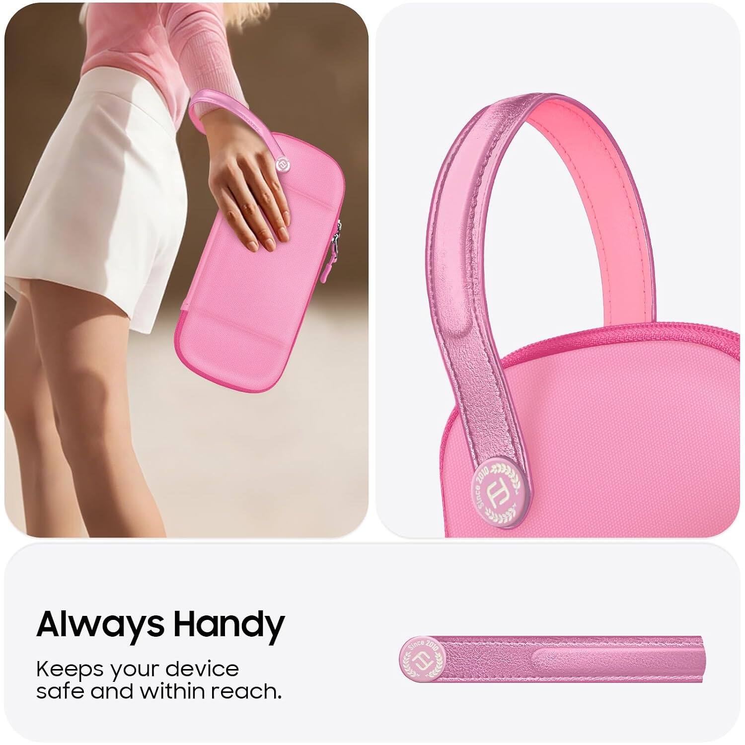 2010 PRESSE  
Since 2010  

Always Handy  
Keeps your device safe and within reach.