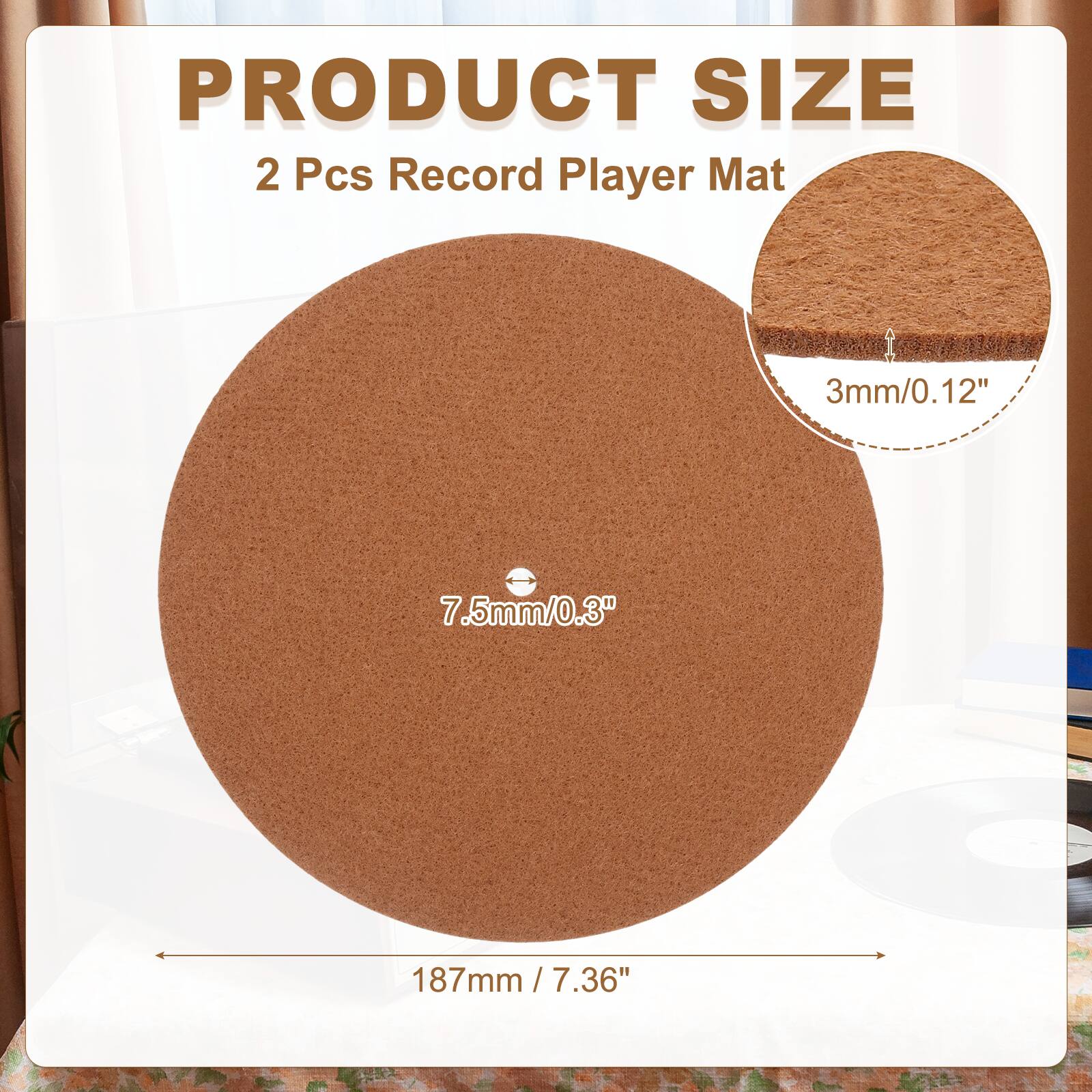 PRODUCT SIZE  
2 Pcs Record Player Mat  
3mm/0.12"  
7.5mm/0.3"  
187mm / 7.36"
