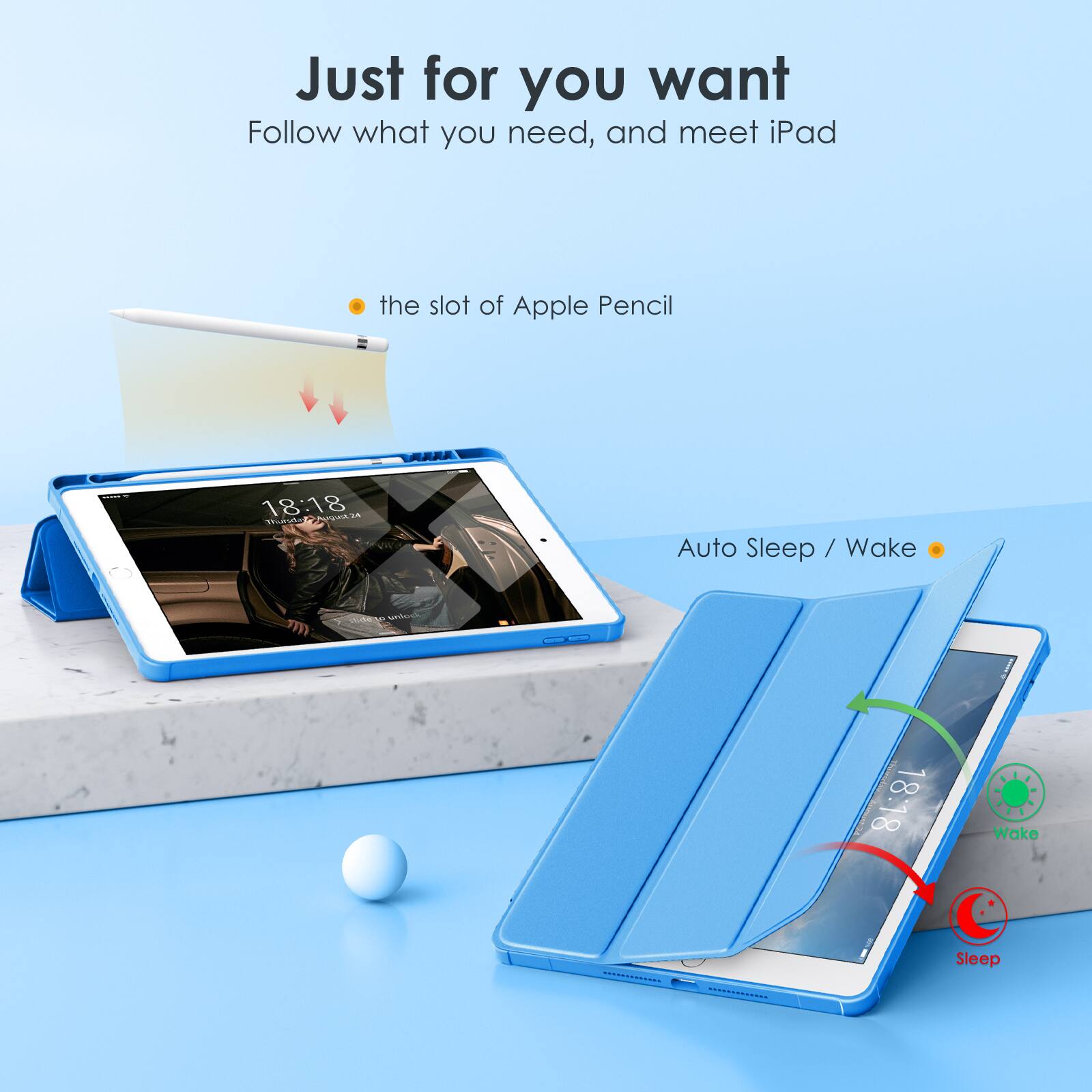 Just for you want  
Follow what you need, and meet iPad  

- the slot of Apple Pencil  
- Auto Sleep / Wake
