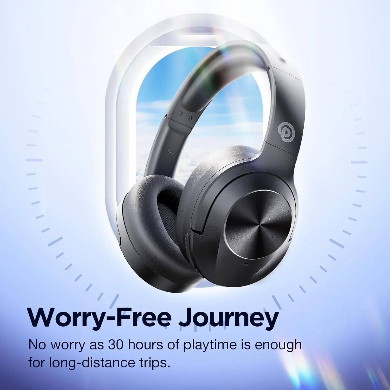Worry-Free Journey  
No worry as 30 hours of playtime is enough for long-distance trips.