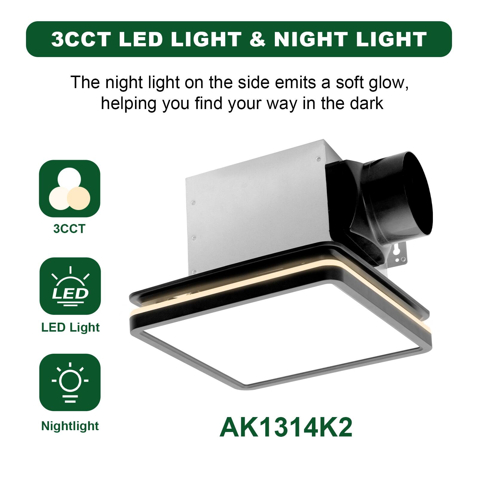 3CCT LED LIGHT & NIGHT LIGHT

The night light on the side emits a soft glow, helping you find your way in the dark

3CCT

LED Light

Nightlight

AK1314K2