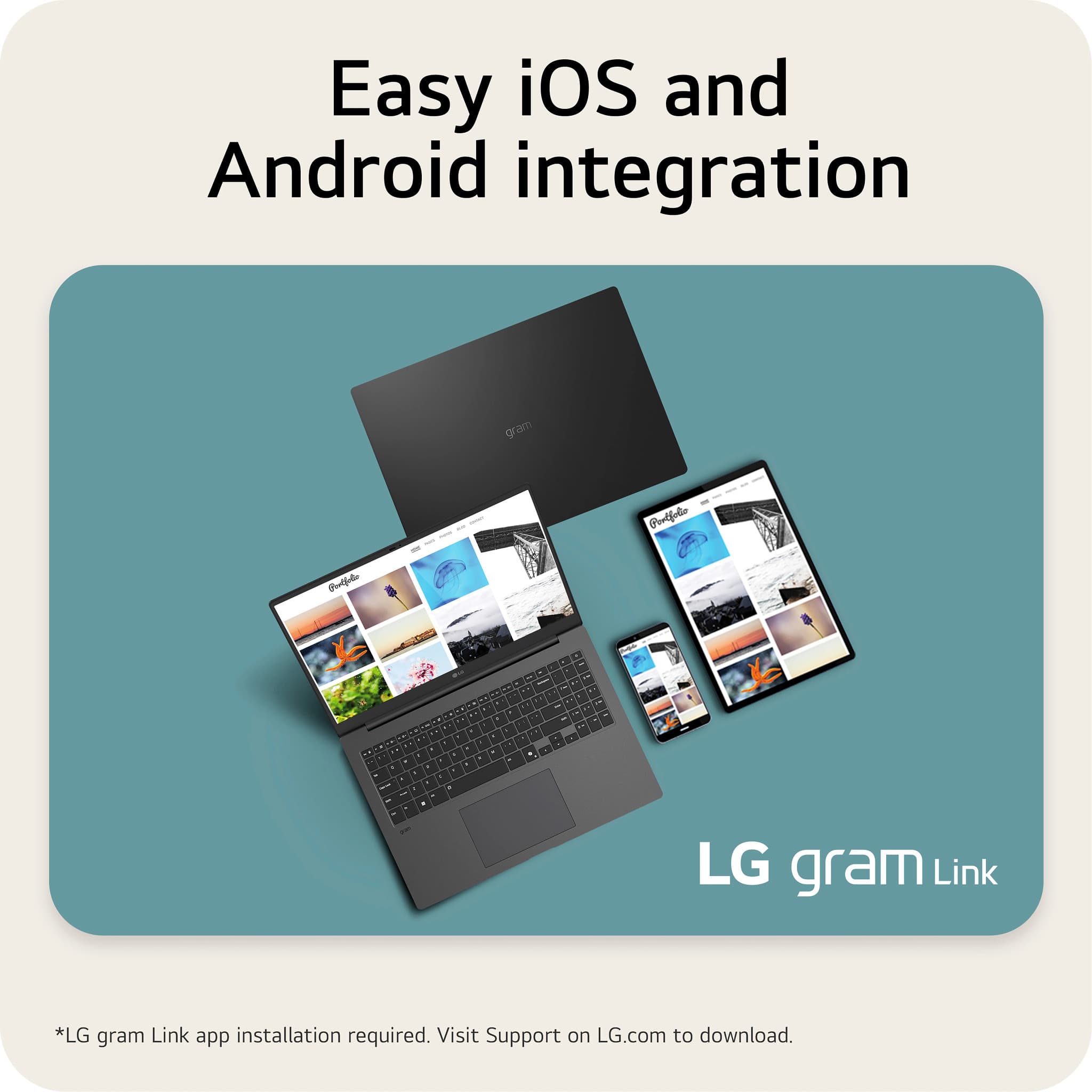 Easy iOS and Android integration with LG gram Link. LG gram Link app installation required. Visit Support on LG.com to download.
