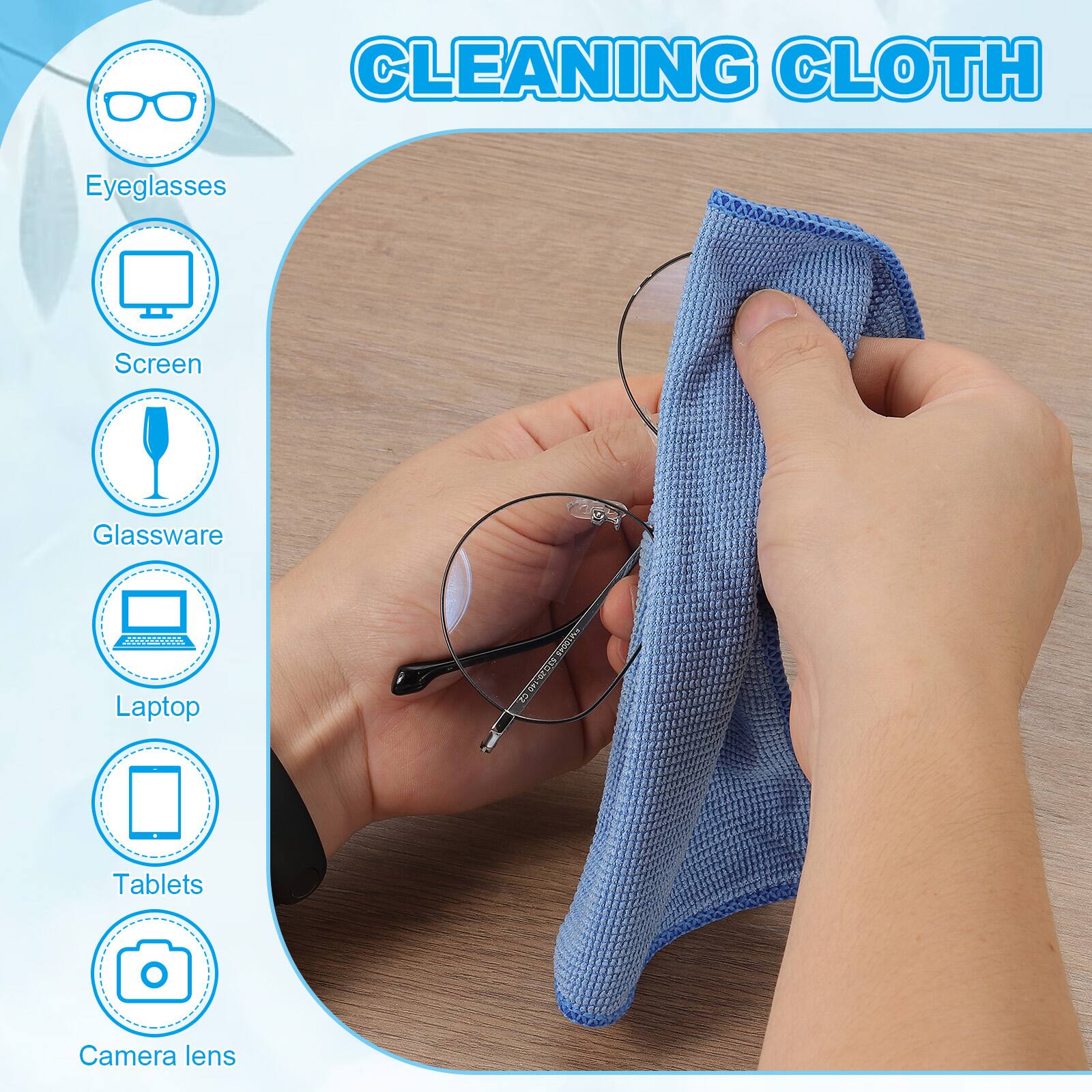 CLEANING CLOTH

- Eyeglasses
- Screen
- Glassware
- Laptop
- Tablets
- Camera lens