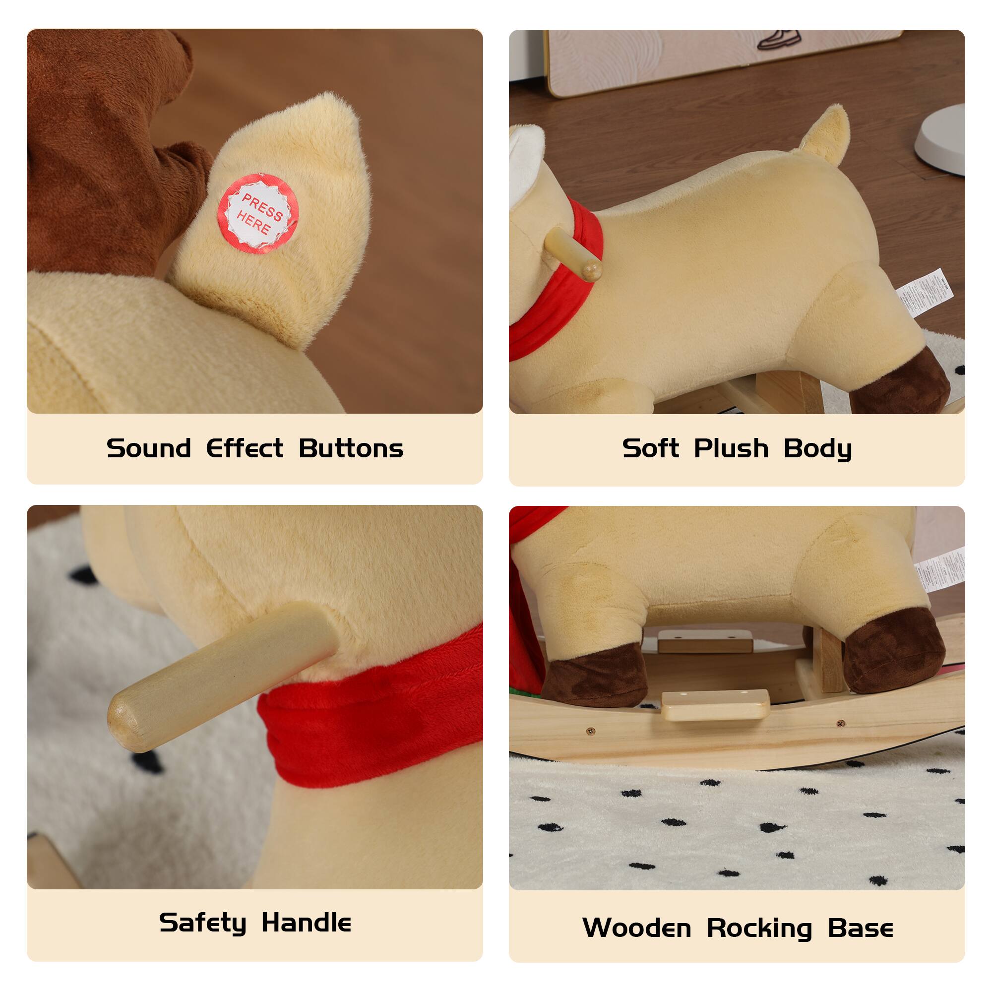 - Sound Effect Buttons
- Soft Plush Body
- Safety Handle
- Wooden Rocking Base
