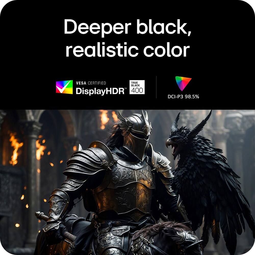 Deeper black, realistic color

VESA CERTIFIED DisplayHDR™ 400

DCI-P3 98.5%