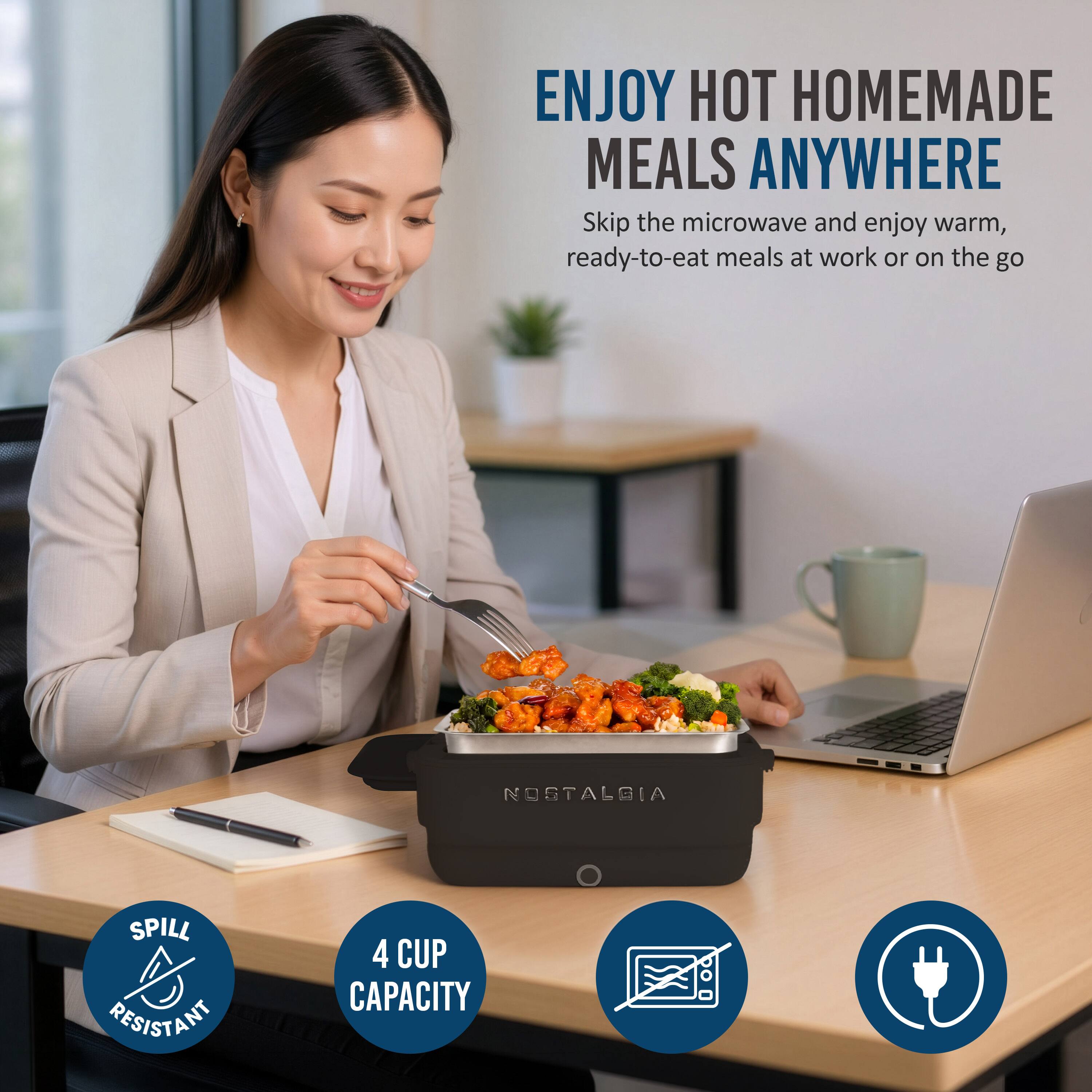 ENJOY HOT HOMEMADE MEALS ANYWHERE  
Skip the microwave and enjoy warm, ready-to-eat meals at work or on the go  

NOSTALGIA  

SPILL RESISTANT  
4 CUP CAPACITY