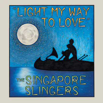 "LIGHT MY WAY TO LOVE"
THE SINGAPORE SLINGERS