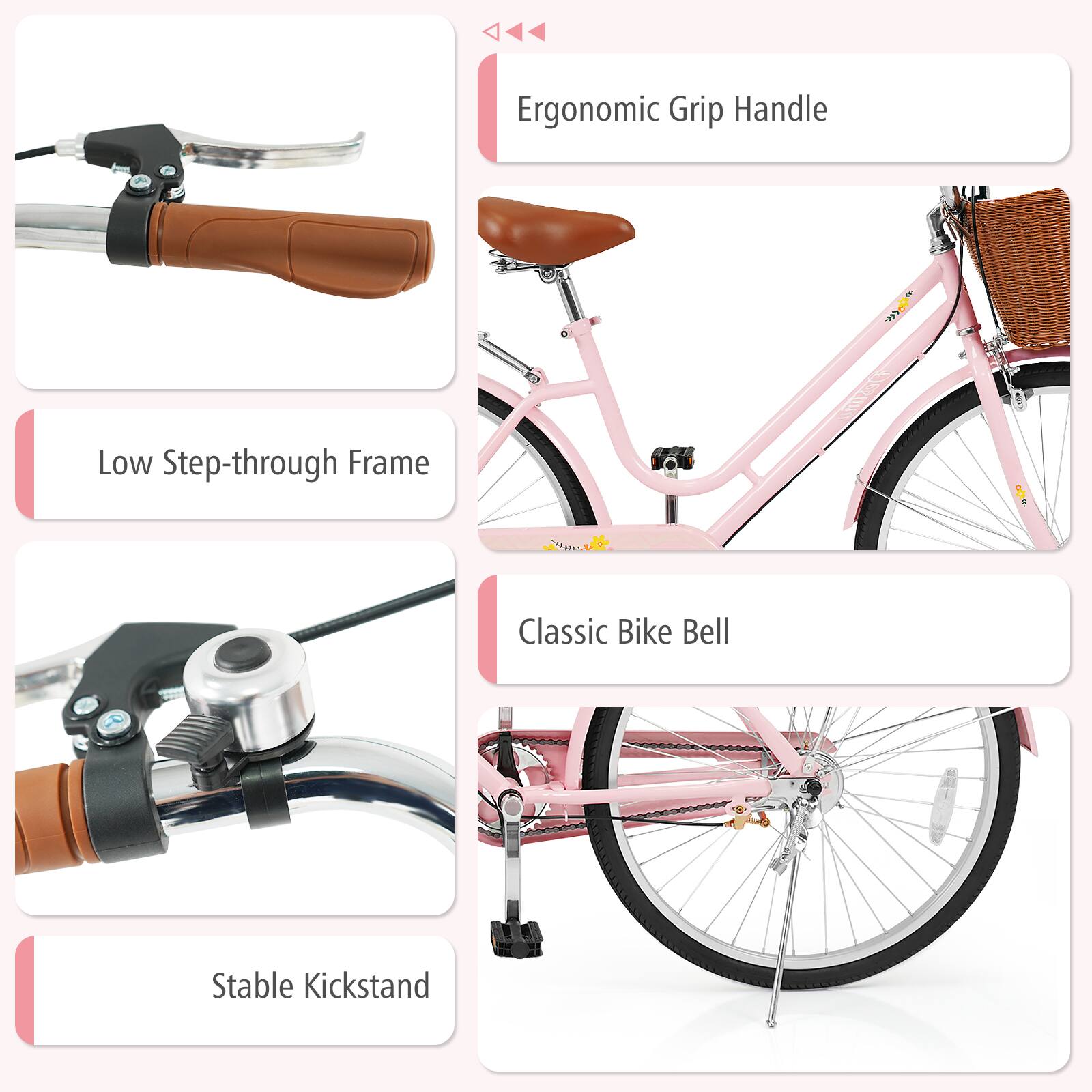 Ergonomic Grip Handle  
Low Step-through Frame  
Classic Bike Bell  
Stable Kickstand
