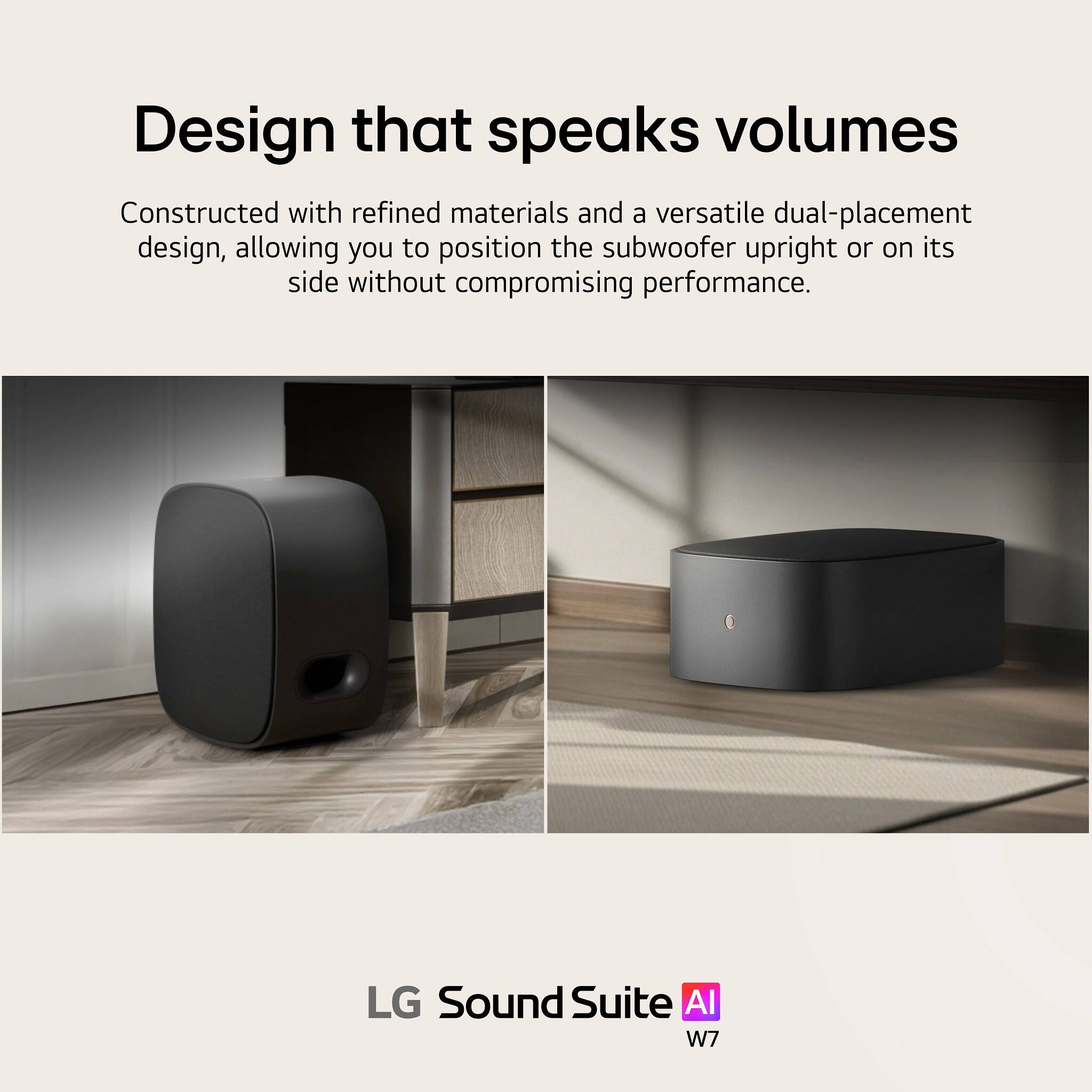 Design that speaks volumes

Constructed with refined materials and a versatile dual-placement design, allowing you to position the subwoofer upright or on its side without compromising performance.

LG Sound Suite AI W7