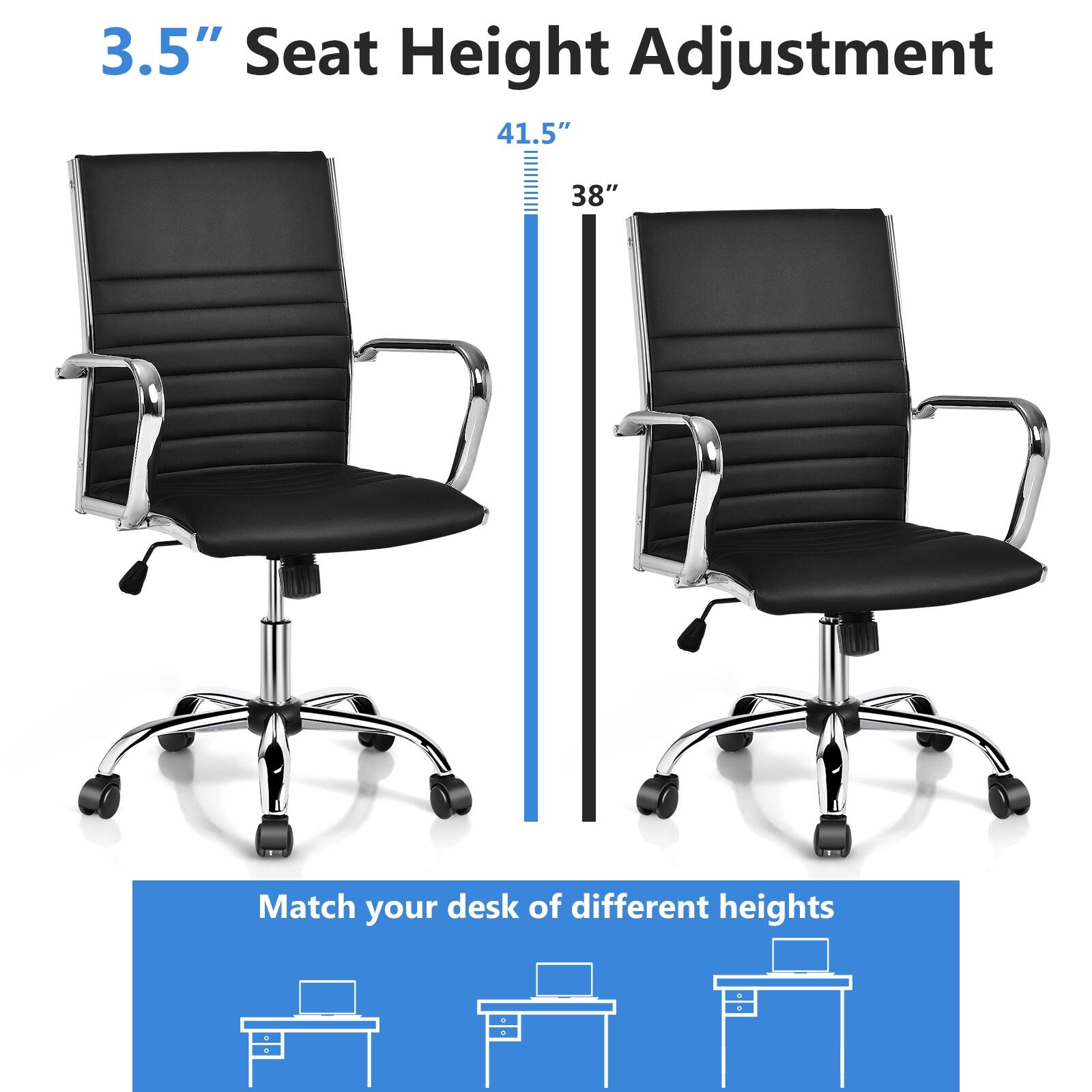 3.5" Seat Height Adjustment

41.5"  
38"

Match your desk of different heights