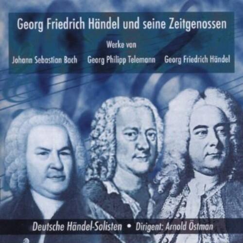 Georg Friedrich Händel und seine Zeitgenossen  
Werke von  
Johann Sebastian Bach  
Georg Philipp Telemann  
Georg Friedrich Händel  

Deutsche Händel-Solisten  
Dirigent: Arnold Östman