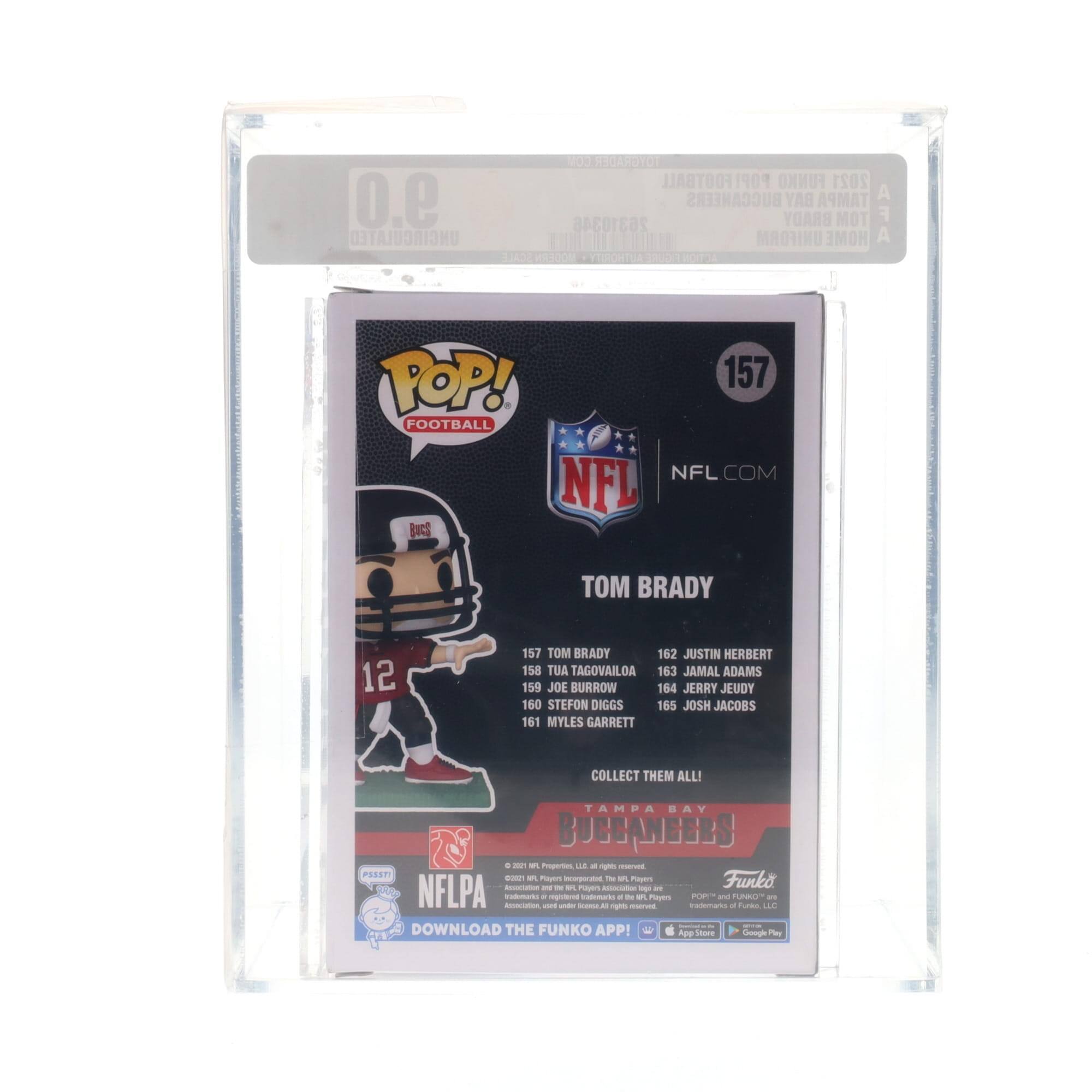 **Funko Pop! Football 2021**

**Card Details:**
- **Number:** 157
- **Player:** Tom Brady
- **Team:** Tampa Bay Buccaneers
- **Uniform:** Home

**Collectible Figures:**
- 157: Tom Brady
- 158: Justin Herbert
- 159: Joe Burrow
- 160: Jerry Jeudy
- 161: Myles Garrett
- 162: Jamal Adams
- 163: Tua Tagovailoa
- 164: Josh Jacobs
- 165: Stefoni Diggs

**Instructions:**
- Collect them all!
- Download the Funko app!

**Brands:**
- NFL
- NFLPA
- Funko

**Additional Information:**
- Property of: [Redacted]
- Manufactured by: [Redacted]
- © 2021 NFL Properties, LLC. All Rights Reserved.
- © 2021 NFL Players, Inc. All Rights Reserved.
- © 2021 Funko, LLC. All Rights Reserved.

**Download the Funko App!**
- Available