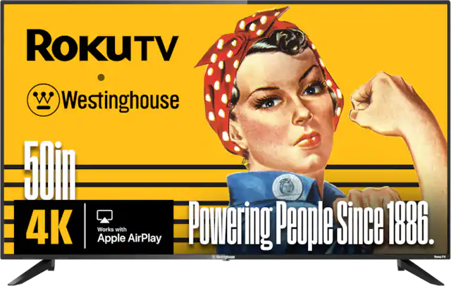 ROKUTV Westinghouse 50in 4K Apple AirPlay
Powering People Since 1886.