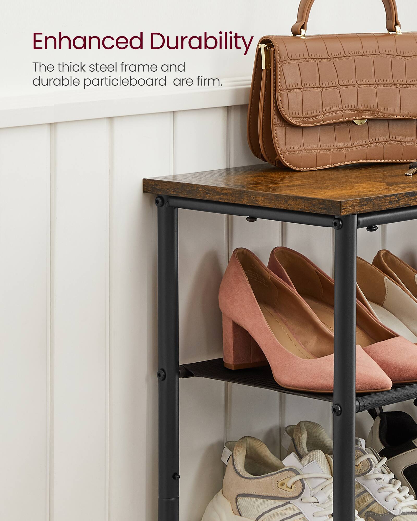 Enhanced Durability  
The thick steel frame and durable particleboard are firm.