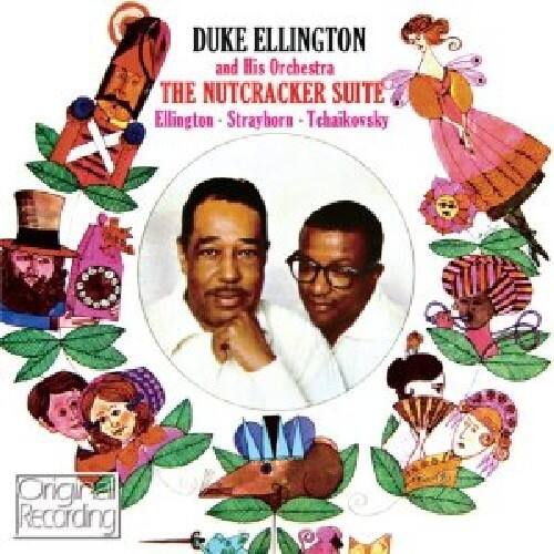 Duke Ellington and His Orchestra
The Nutcracker Suite
Ellington - Strayhorn - Tchaikovsky
Original Recording