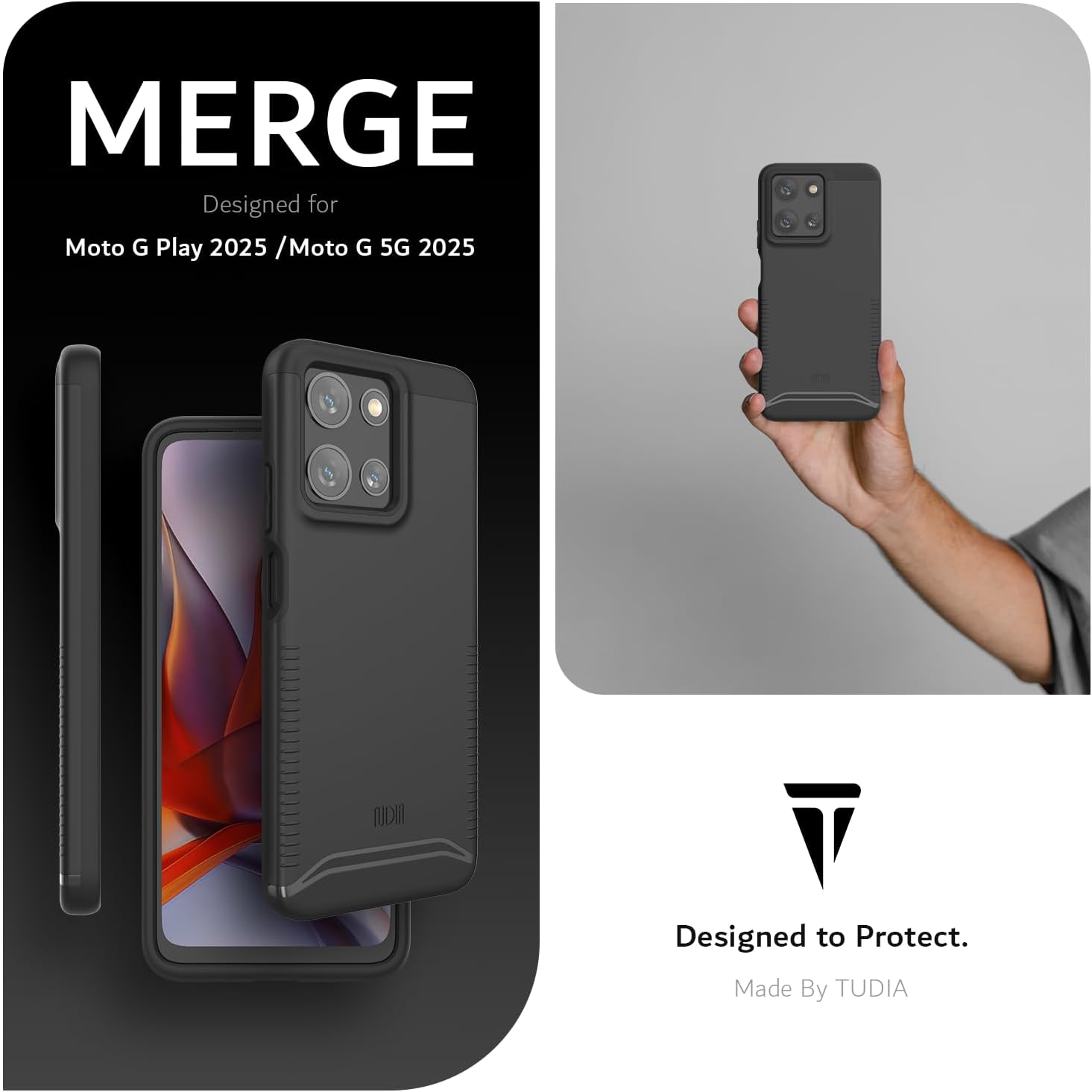MERGE  
Designed for  
Moto G Play 2025 / Moto G 5G 2025  

Designed to Protect.  
Made By TUDIA