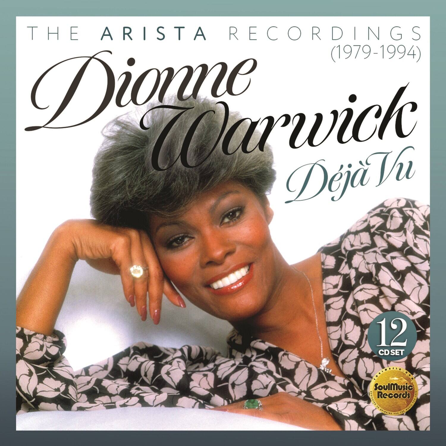 THE ARISTA RECORDINGS (1979-1994)  
Dionne Warwick  
Déjà Vu  

12 CD SET  

SoulMusic Records