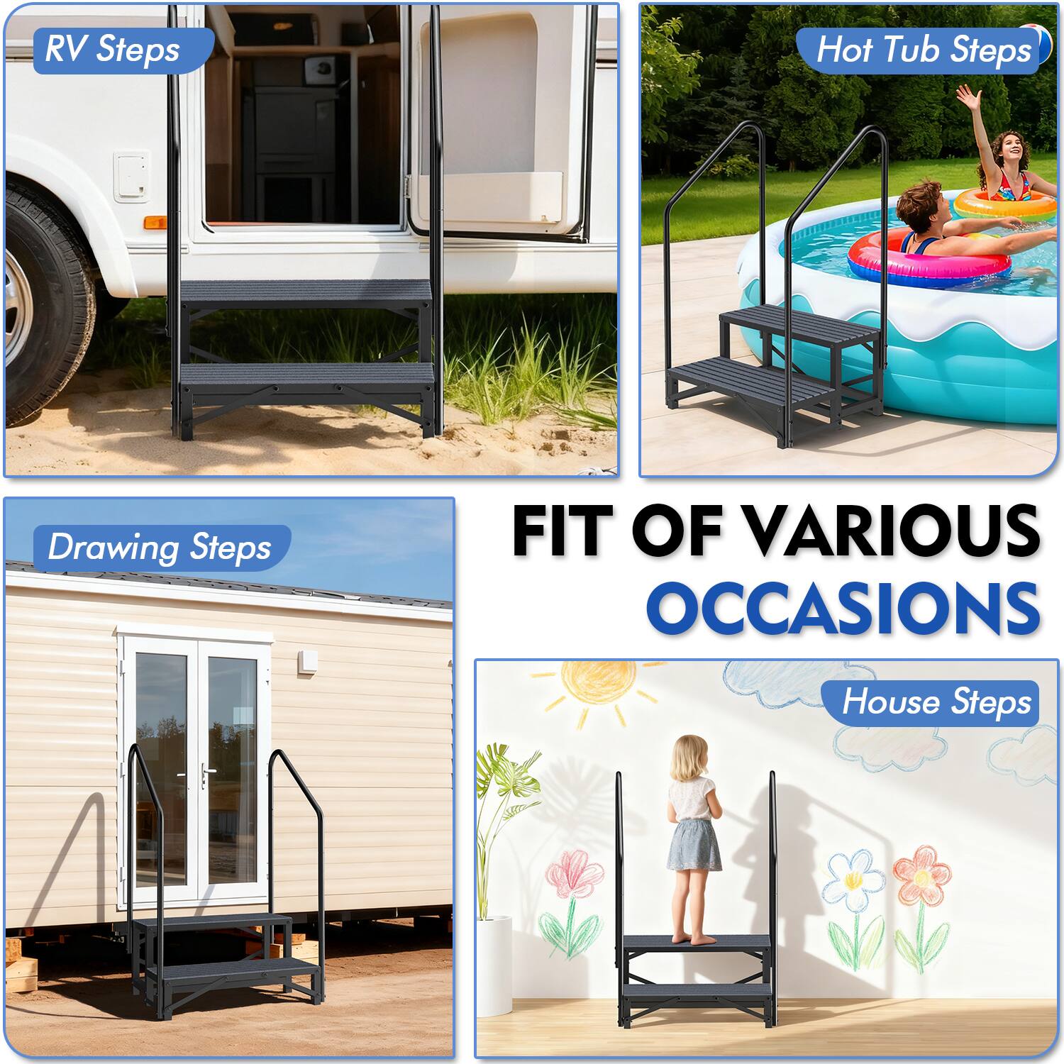 RV Steps  
Hot Tub Steps  
Drawing Steps  
House Steps  

FIT OF VARIOUS OCCASIONS