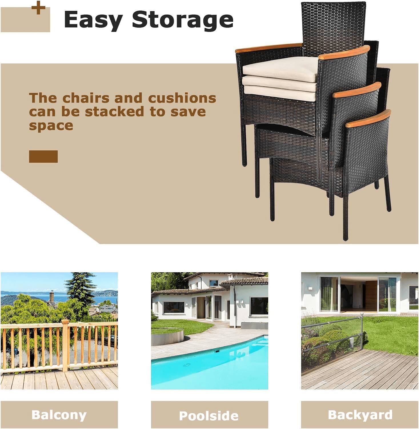 Easy Storage

The chairs and cushions can be stacked to save space

Balcony  
Poolside  
Backyard