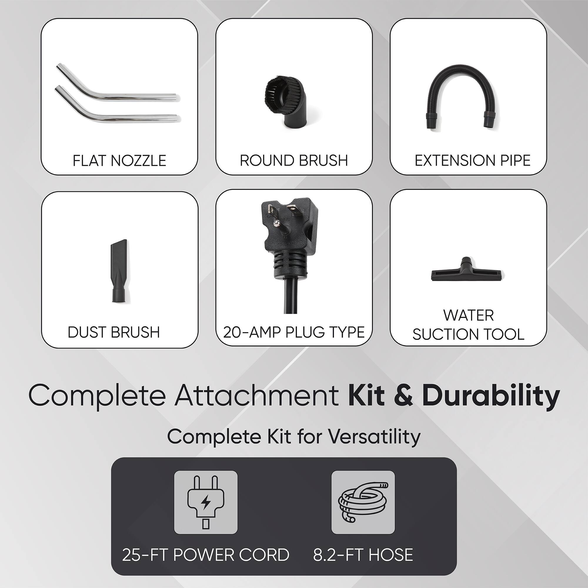 FLAT NOZZLE ROUND BRUSH EXTENSION PIPE DUST BRUSH 20-AMP PLUG TYPE WATER SUCTION TOOL Complete Attachment Kit & Durability Complete Kit for Versatility 25-FT POWER CORD 8.2-FT HOSE