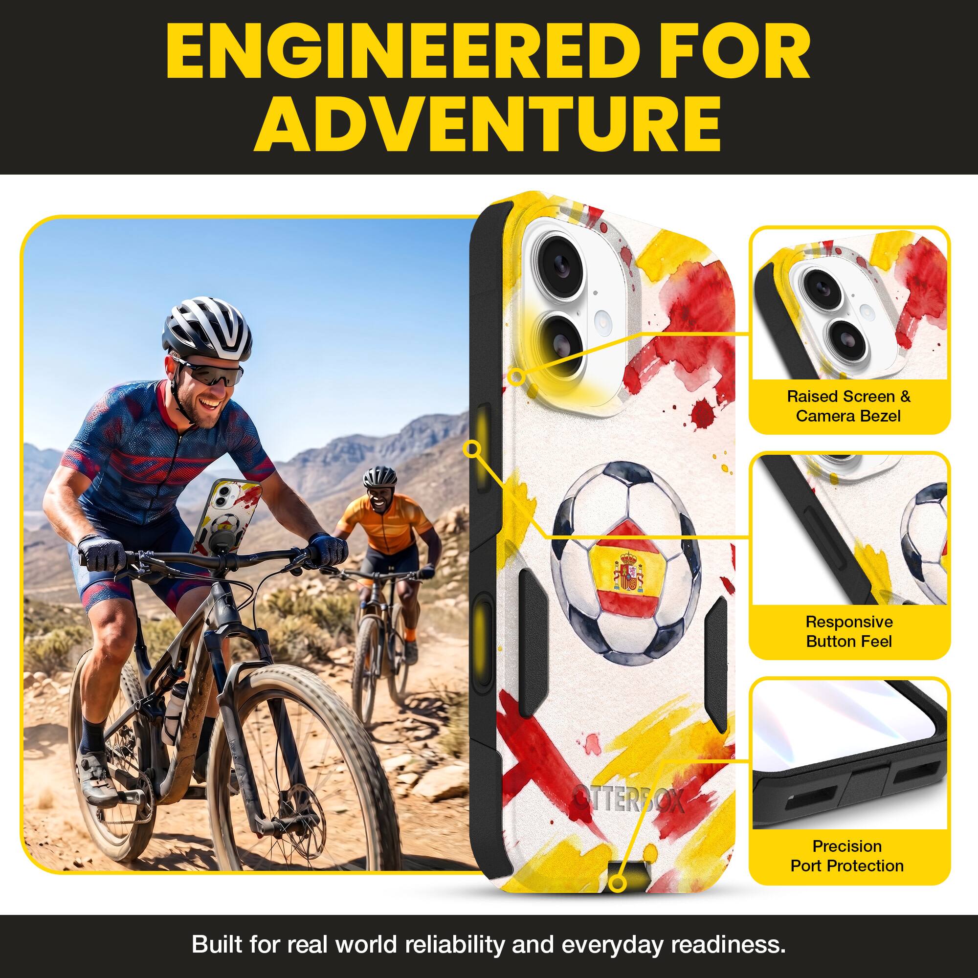 ENGINEERED FOR ADVENTURE

Raised Screen & Camera Bezel  
Responsive Button Feel  
OTTERBOX Precision Port Protection  

Built for real world reliability and everyday readiness.