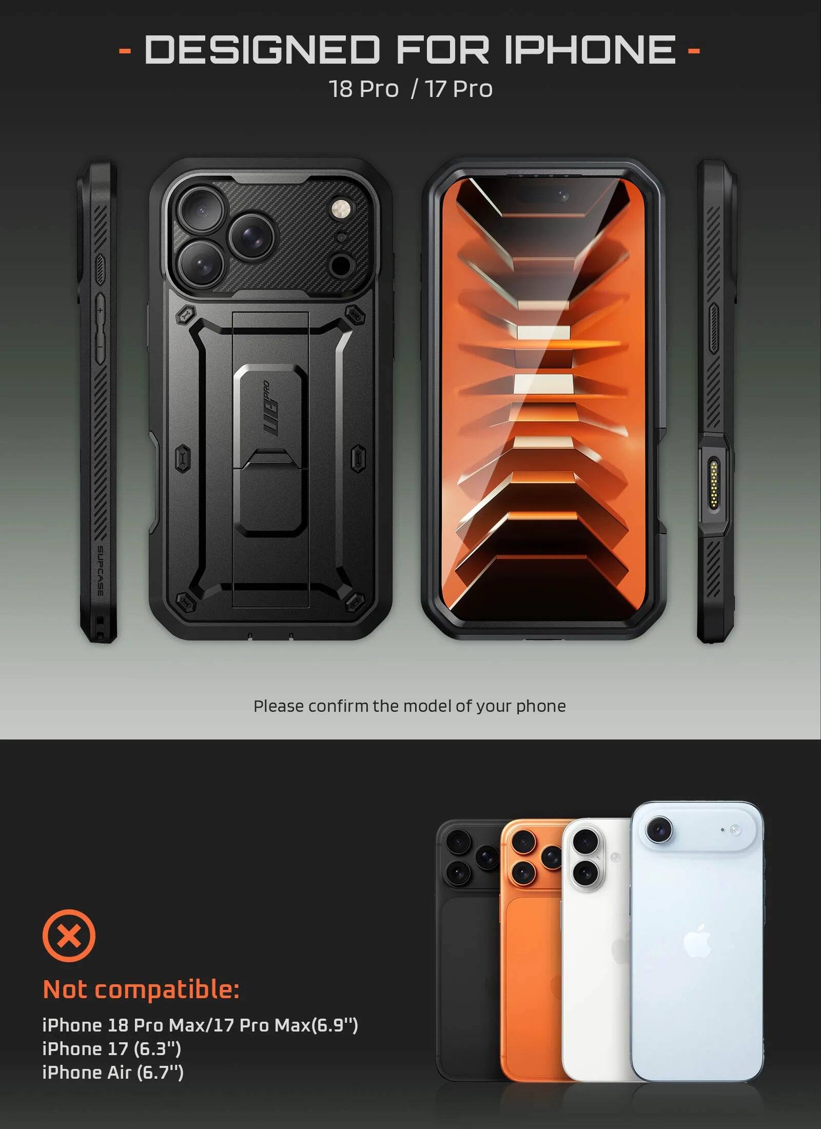 - DESIGNED FOR IPHONE 18 Pro / 17 Pro  
SUPCASE DONKO  

Please confirm the model of your phone  

Not compatible:  
iPhone 18 Pro Max/17 Pro Max (6.9")  
iPhone 17 (6.3")  
iPhone Air (6.7")