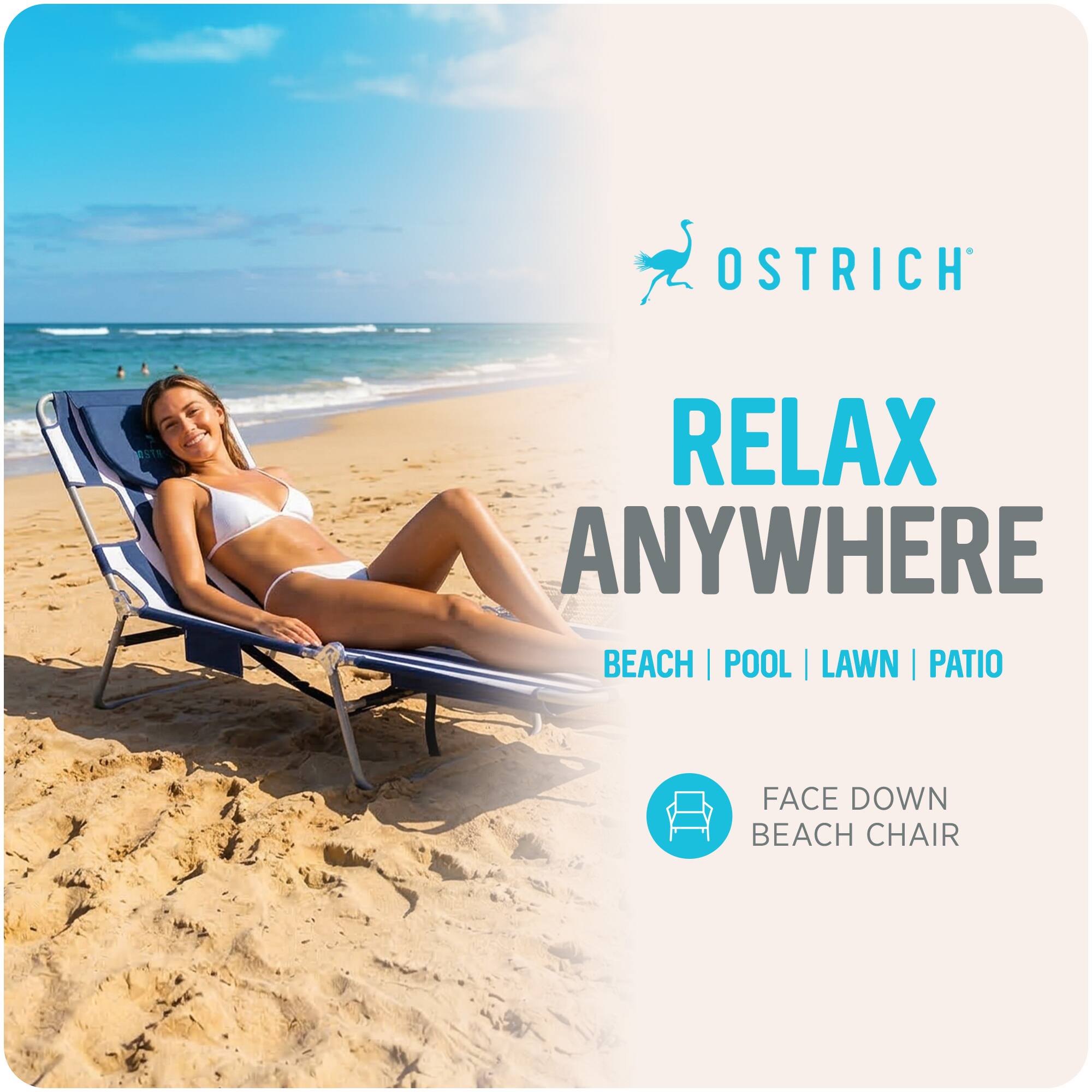 OSTRICH  
RELAX ANYWHERE  
BEACH | POOL | LAWN | PATIO  
FACE DOWN BEACH CHAIR