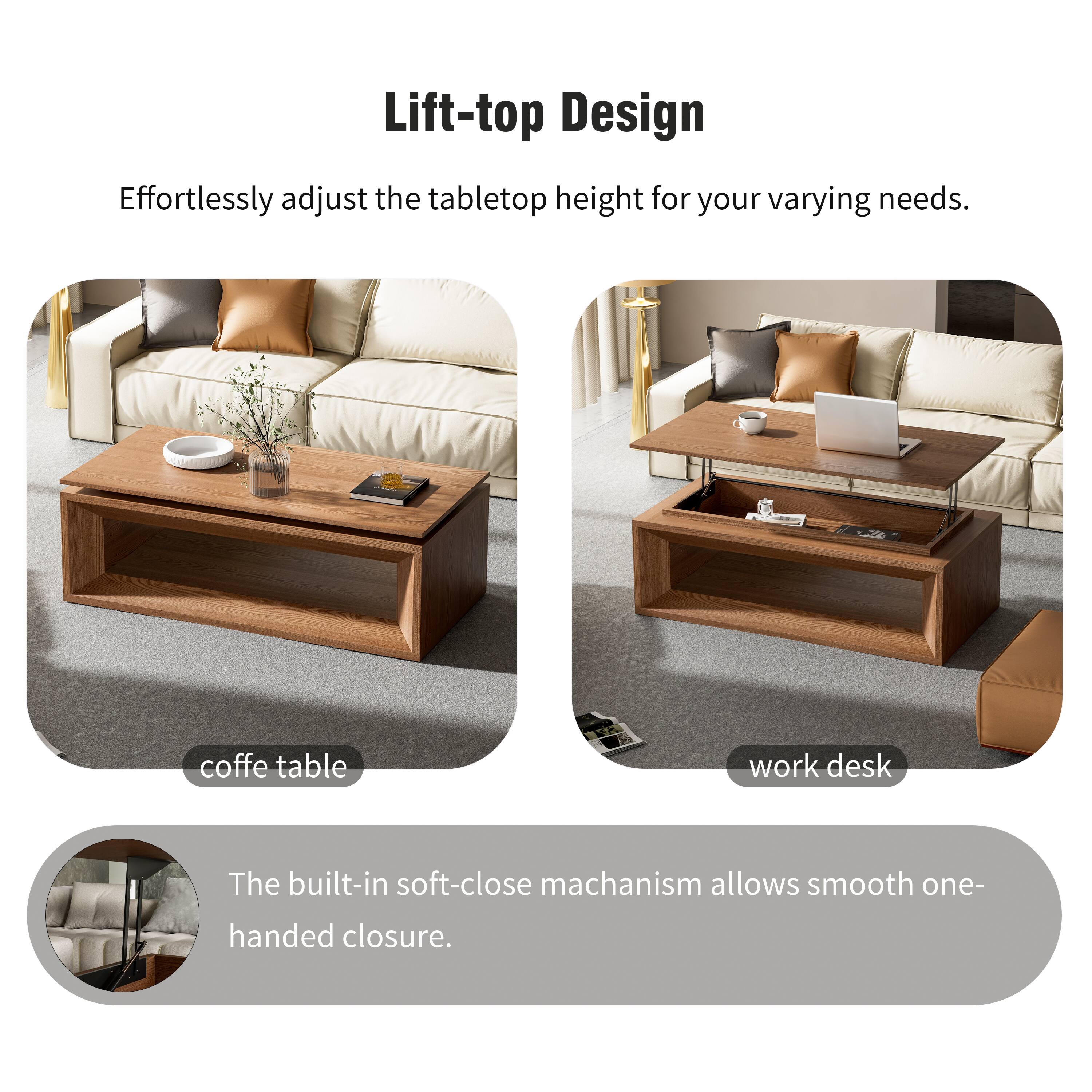 Lift-top Design  
Effortlessly adjust the tabletop height for your varying needs.  
coffe table work desk  
The built-in soft-close mechanism allows smooth one-handed closure.