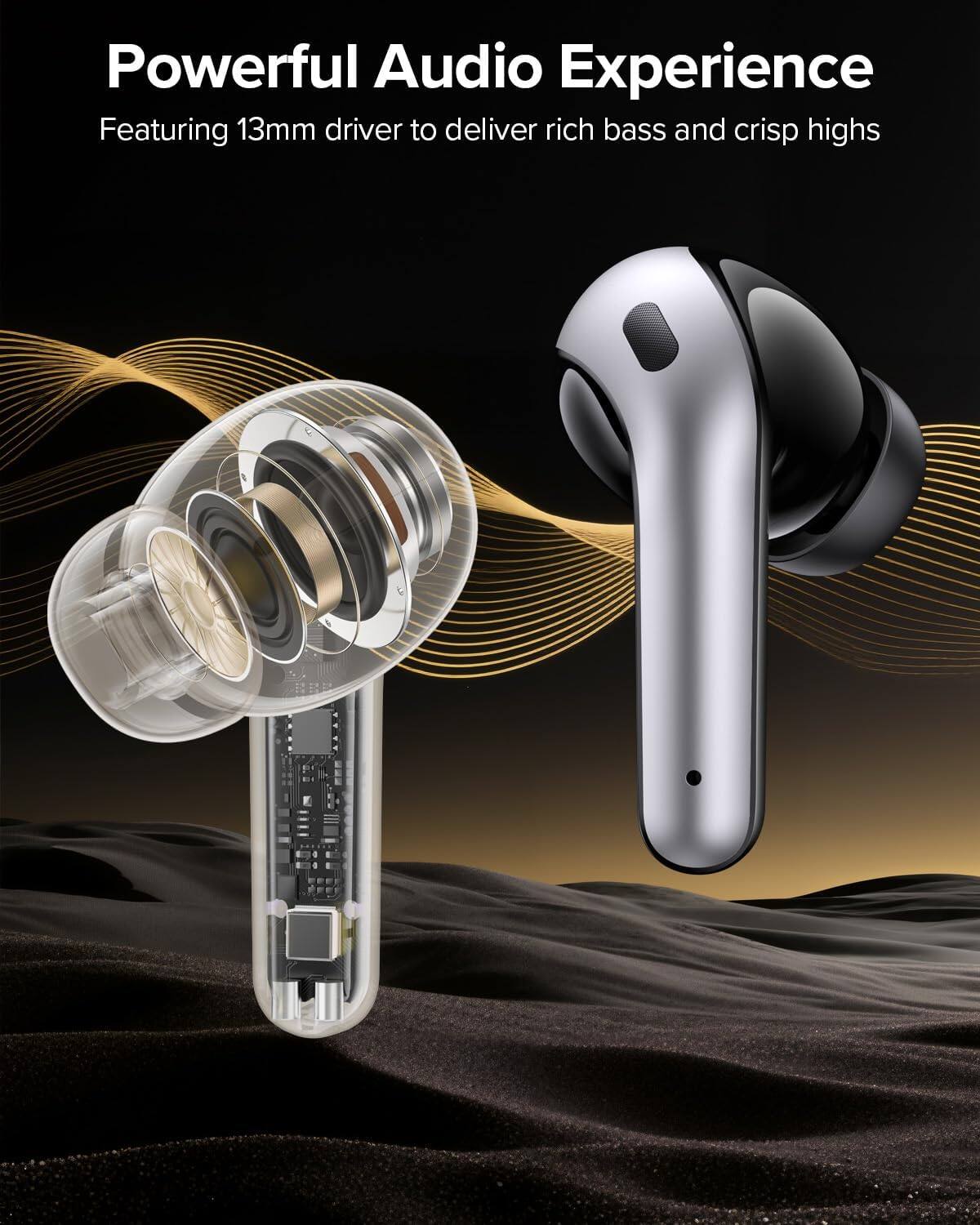 Powerful Audio Experience  
Featuring 13mm driver to deliver rich bass and crisp highs