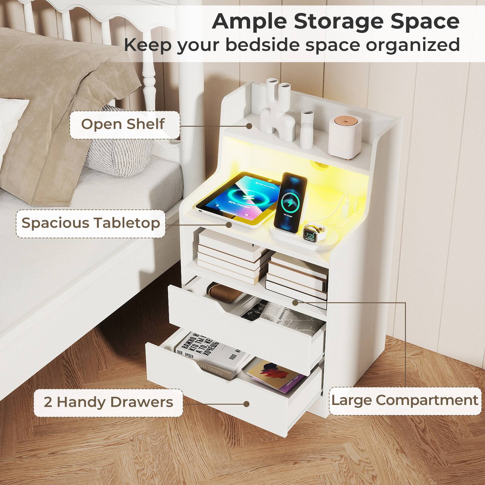 Ample Storage Space  
Keep your bedside space organized

Open Shelf  
Spacious Tabletop  
2 Handy Drawers  
Large Compartment