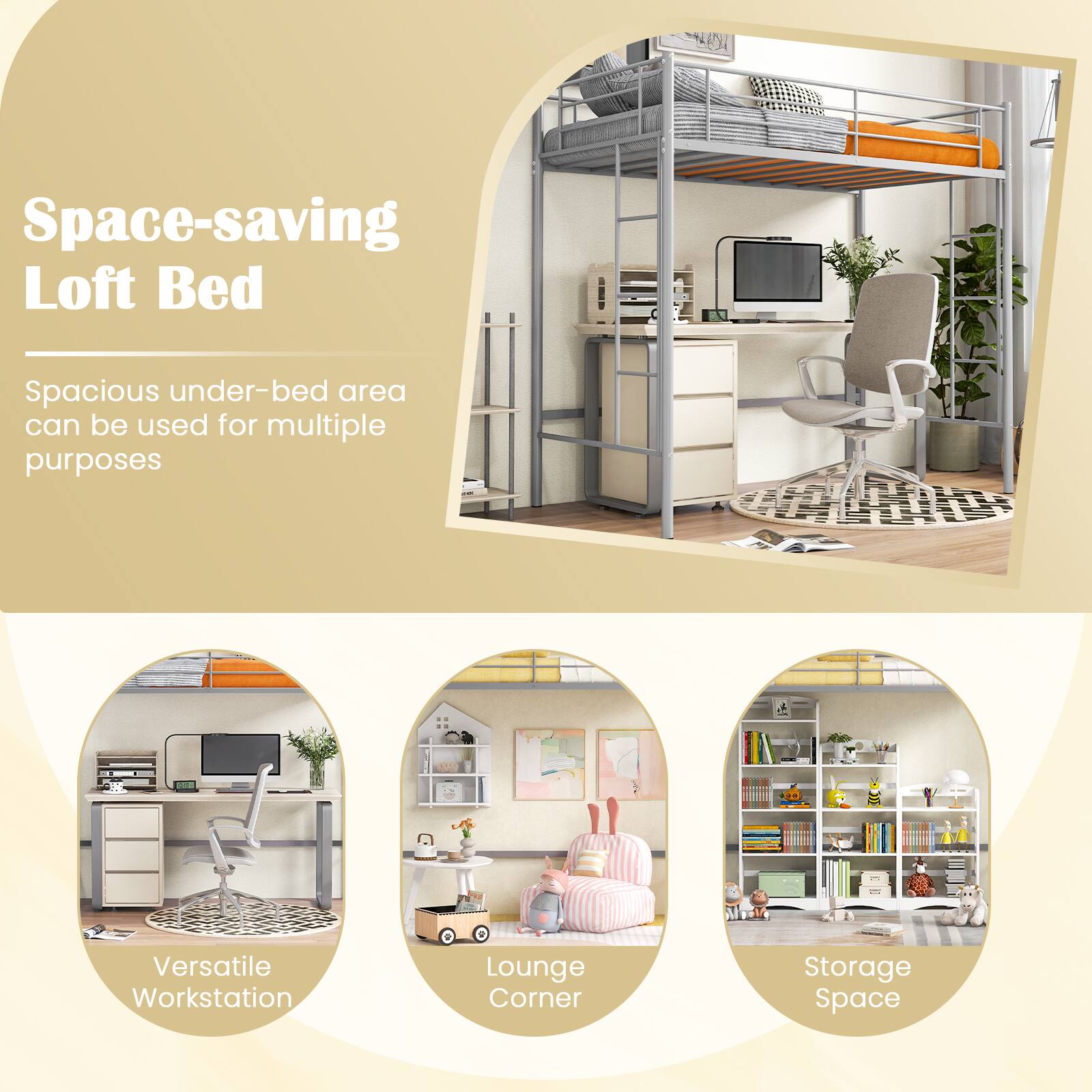 Space-saving Loft Bed  
Spacious under-bed area can be used for multiple purposes  

Versatile Workstation  
Lounge Corner  
Storage Space