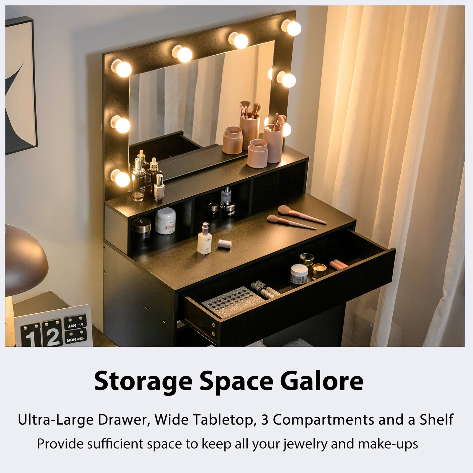 Storage Space Galore

Ultra-Large Drawer, Wide Tabletop, 3 Compartments and a Shelf

Provide sufficient space to keep all your jewelry and make-ups