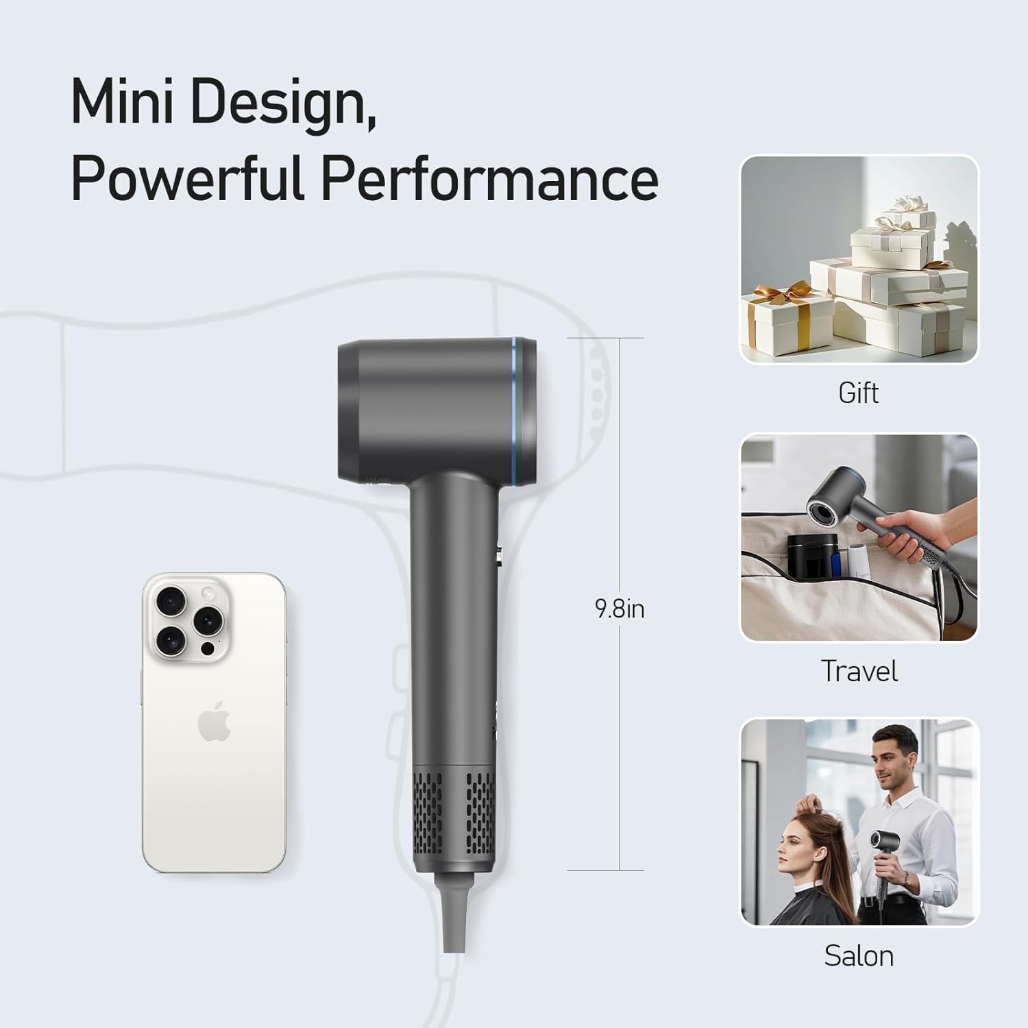 Mini Design, Powerful Performance  
9.8in  
Travel Salon  
Gift