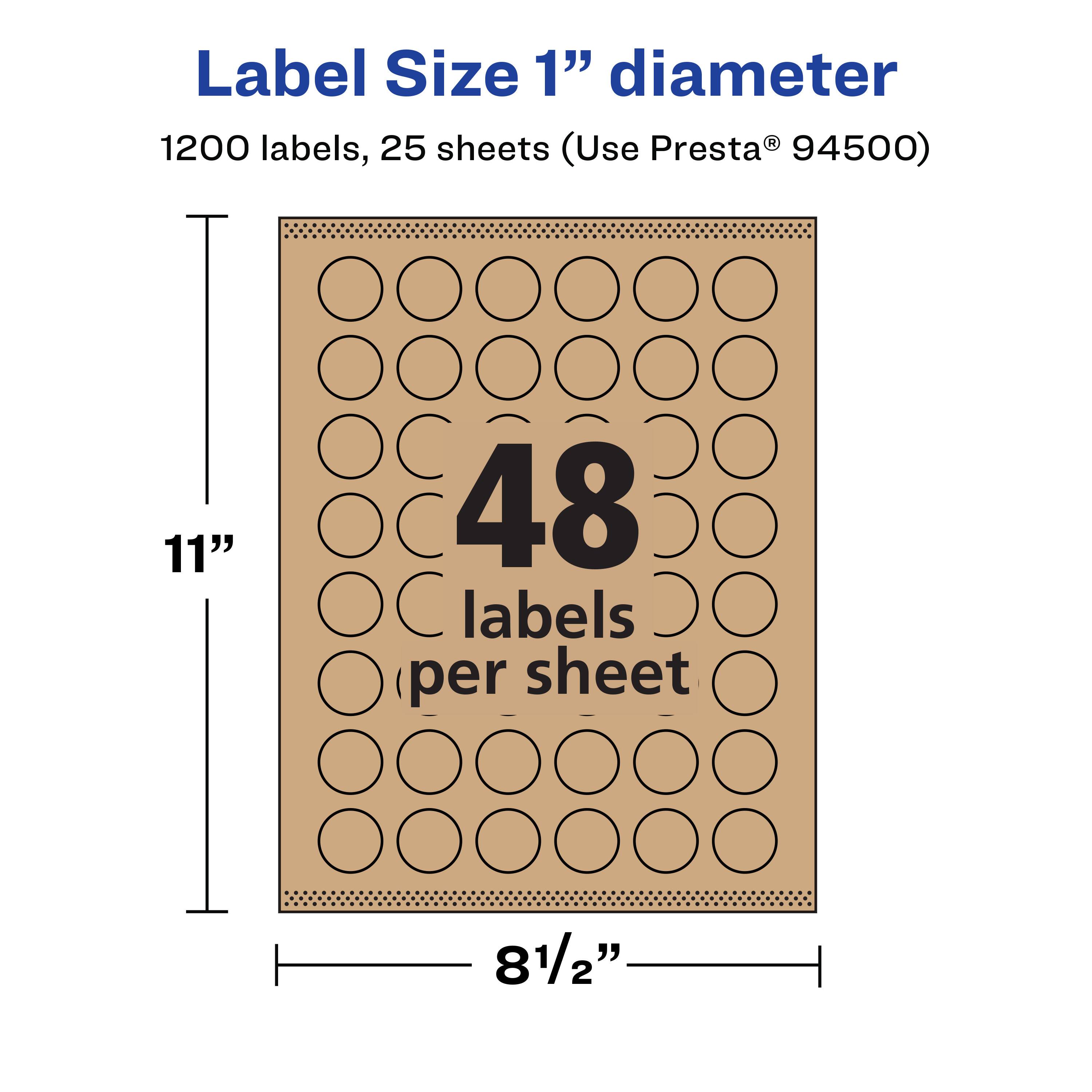 Label Size 1" diameter  
1200 labels, 25 sheets (Use Presta® 94500)  
11"  
48 labels per sheet  
8 1/2"