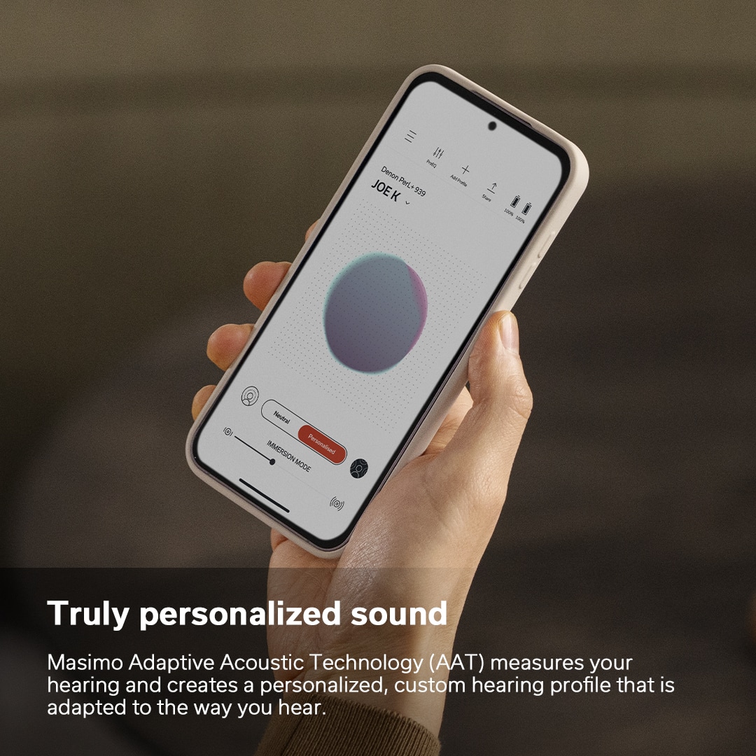 Truly Personalized Sound: Masimo Adaptive Acoustic Technology (AAT) measures your hearing and creates a personalized, custom hearing profile that is adapted to the way you hear.