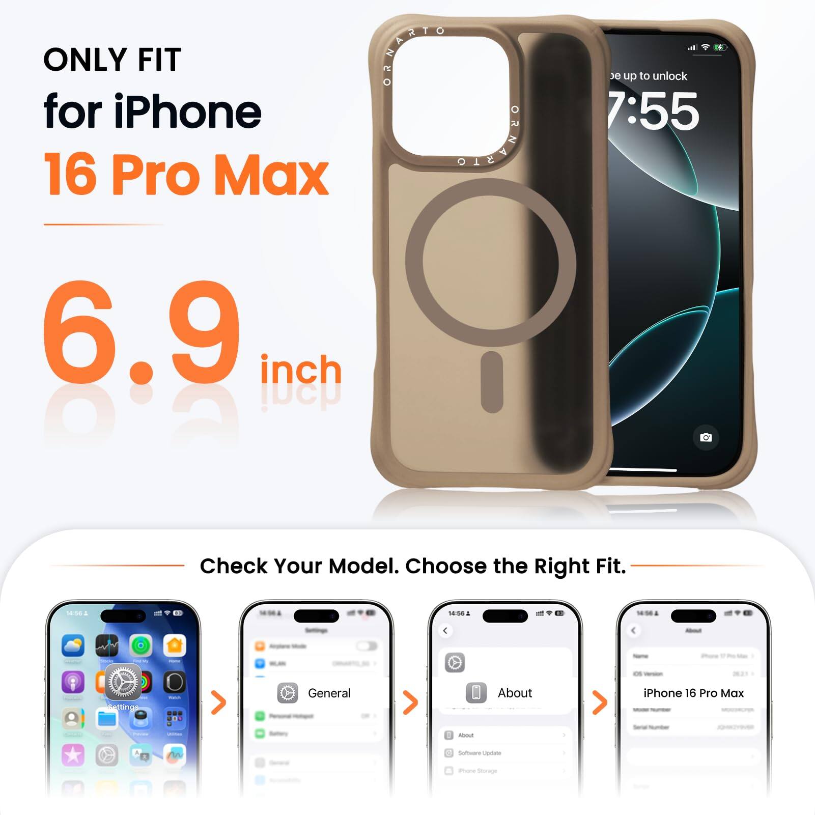 ONLY FIT for iPhone 16 Pro Max  
6.9 inch  

Check Your Model. Choose the Right Fit.  

18:58  
1 - 1e5e . - 4 - - - - atting - ..  

General  
About iPhone 16 Pro Max  
Software Lestate T amune Sornge