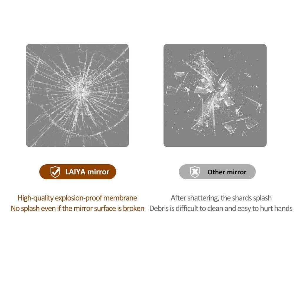 LAIYA mirror  
Other mirror  

High-quality explosion-proof membrane  
No splash even if the mirror surface is broken  

After shattering, the shards splash  
Debris is difficult to clean and easy to hurt hands