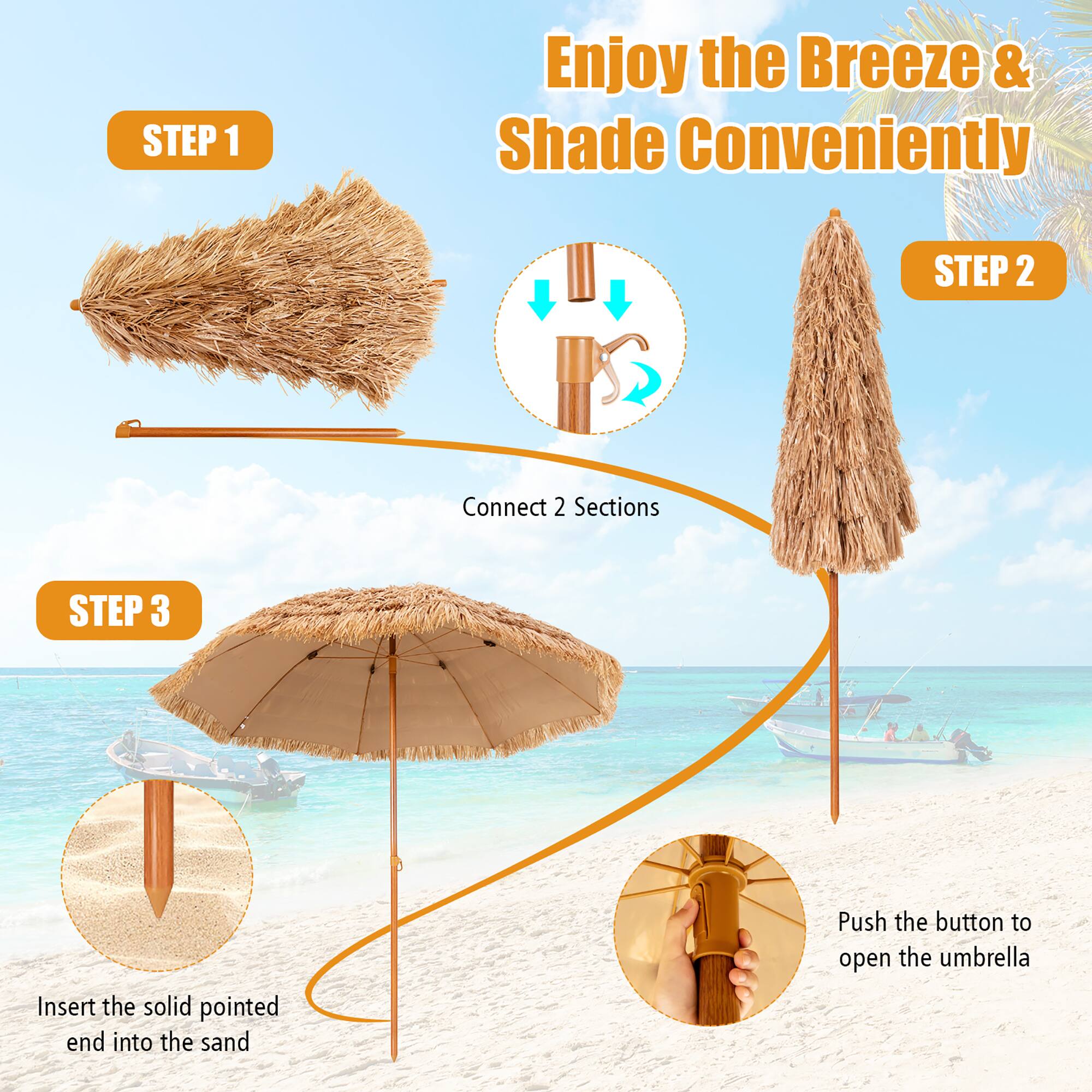 Sure, here is the corrected and grouped text from the image:

---

**Enjoy the Breeze & Shade Conveniently**

**STEP 1**  
Connect 2 Sections

**STEP 2**  
Push the button to open the umbrella

**STEP 3**  
Insert the solid pointed end into the sand

---