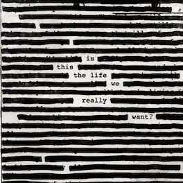 Roger Waters - Is This The Life We Really Want? - VINYL LP
