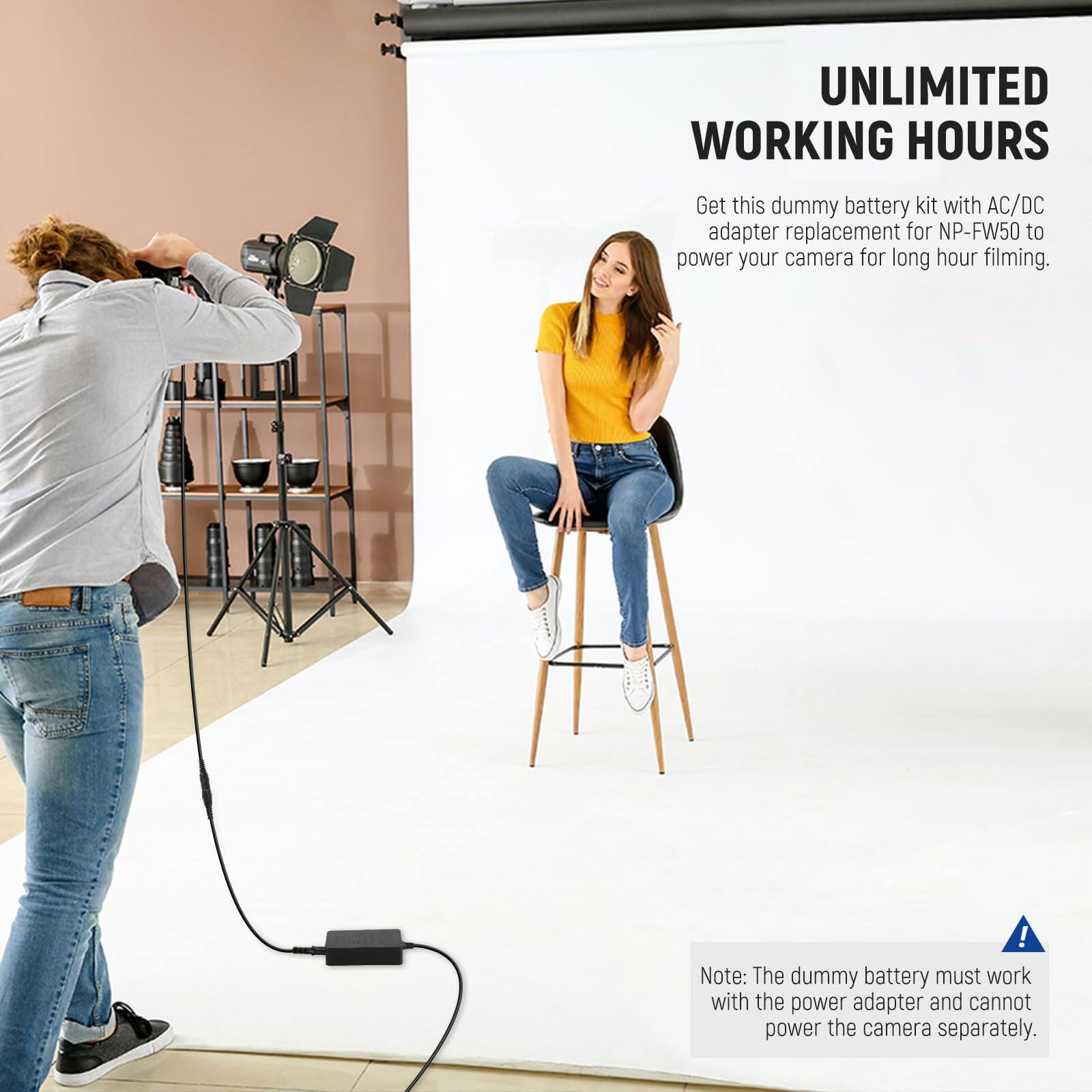 UNLIMITED WORKING HOURS

Get this dummy battery kit with AC/DC adapter replacement for NP-FW50 to power your camera for long hour filming.

Note: The dummy battery must work with the power adapter and cannot power the camera separately.