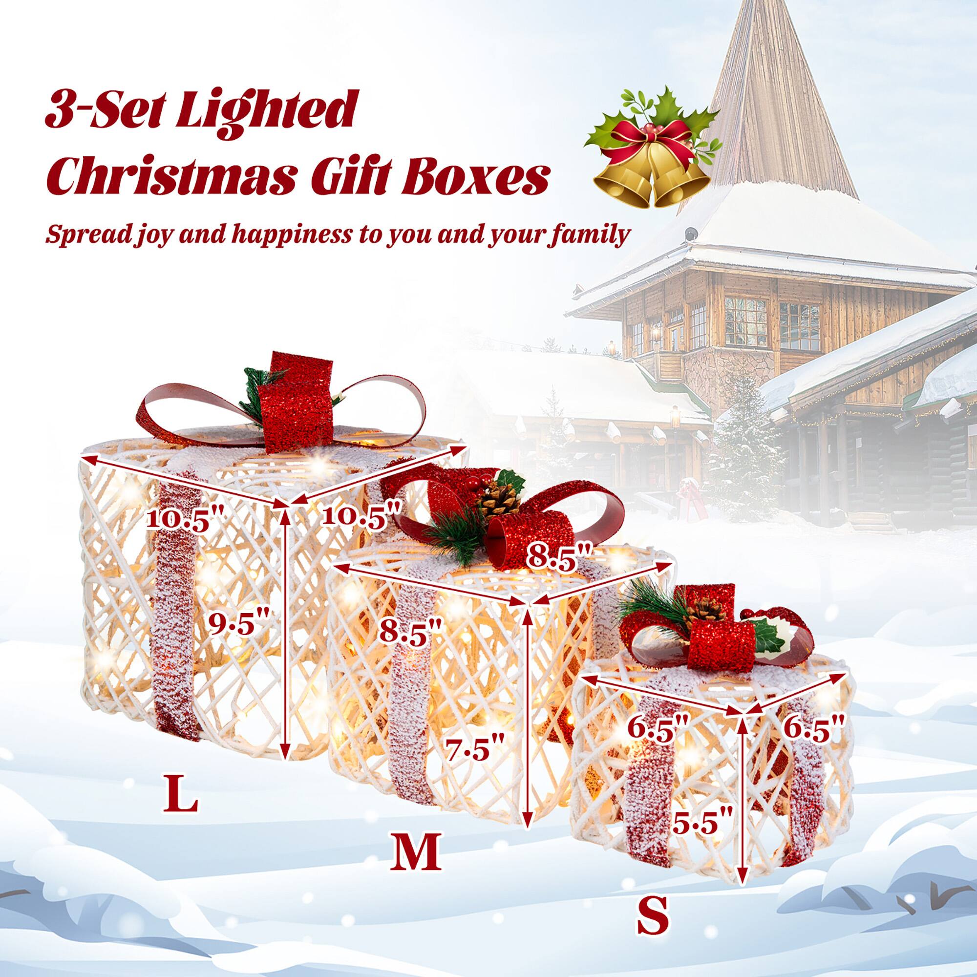 3-Set Lighted Christmas Gift Boxes  
Spread joy and happiness to you and your family  

L: 10.5" x 10.5" x 9.5"  
M: 8.5" x 8.5" x 7.5"  
S: 6.5" x 6.5" x 5.5"