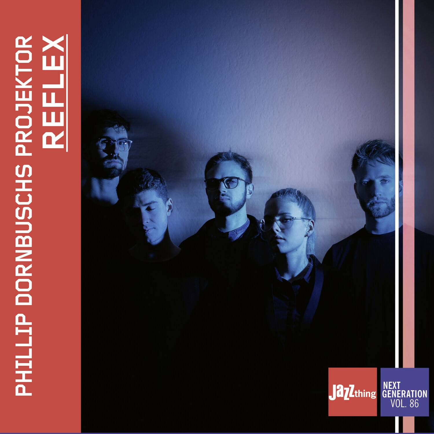 PHILIP DORNBUSCHS PROJEKTOR  
REFLEX  

Jazzthing  
NEXT GENERATION VOL. 86