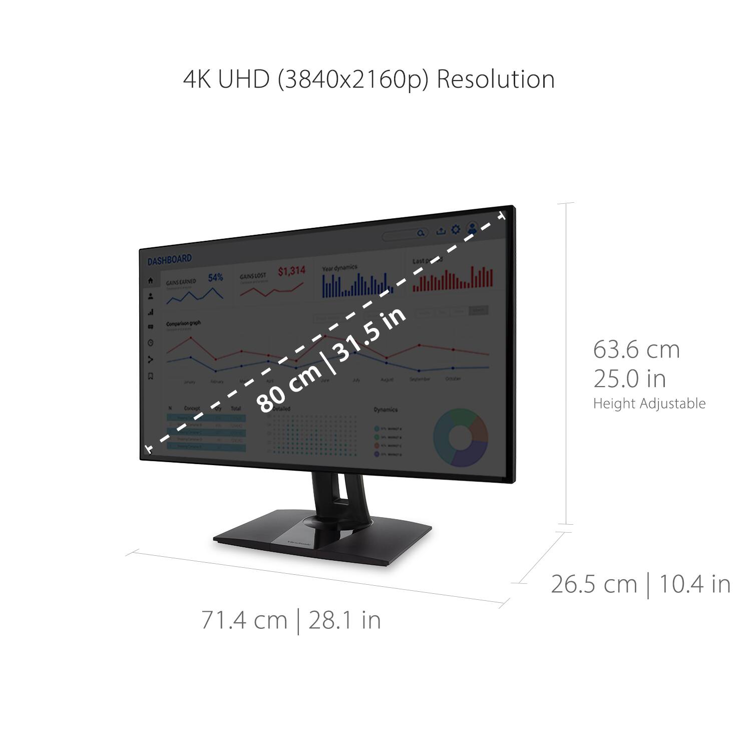 4K UHD (3840x2160p) Resolution

- 80 cm | 31.5 in
- 71.4 cm | 28.1 in
- 26.5 cm | 10.4 in
- 63.6 cm | 25.0 in (Height Adjustable)