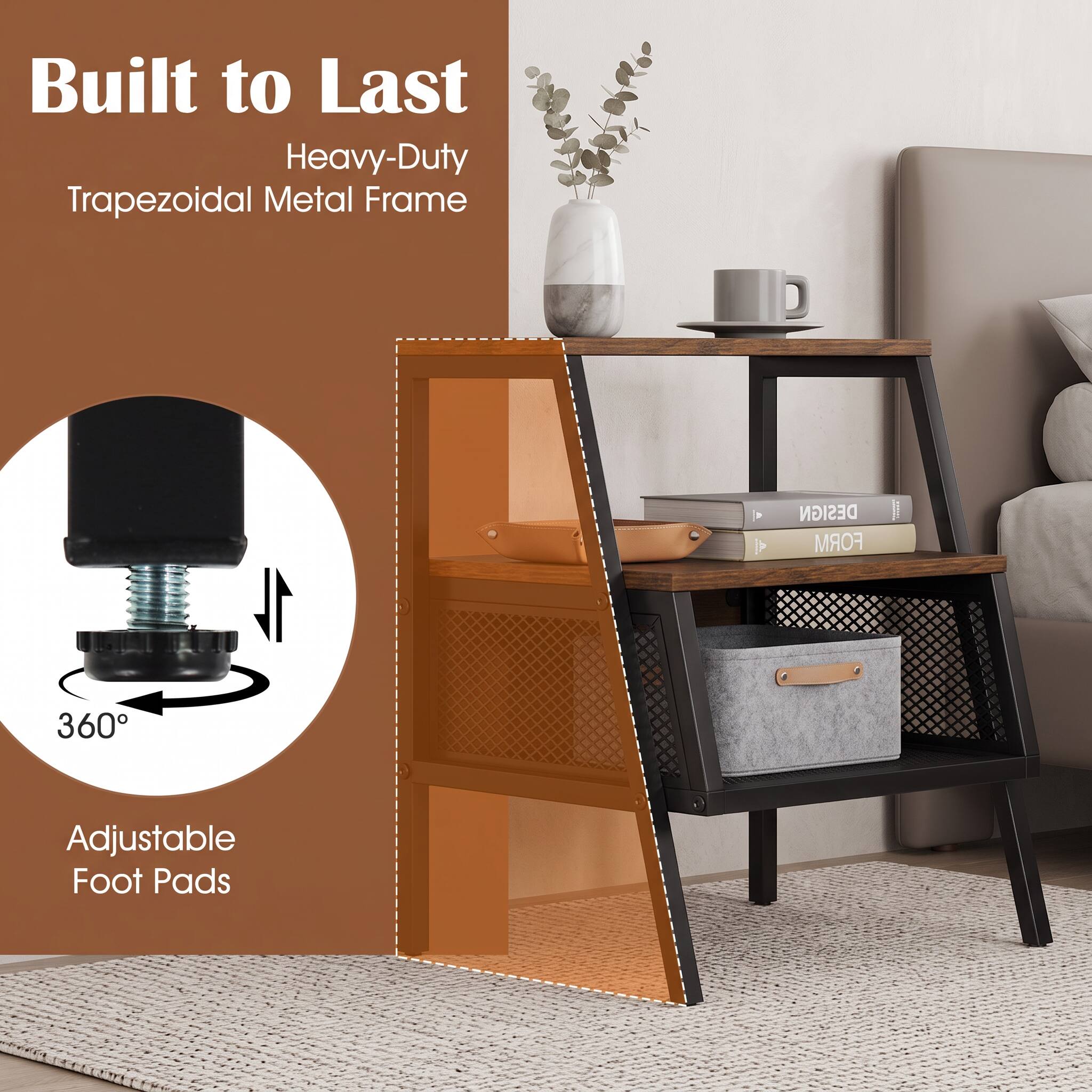 Built to Last  
Heavy-Duty Trapezoidal Metal Frame

360°  
Adjustable Foot Pads