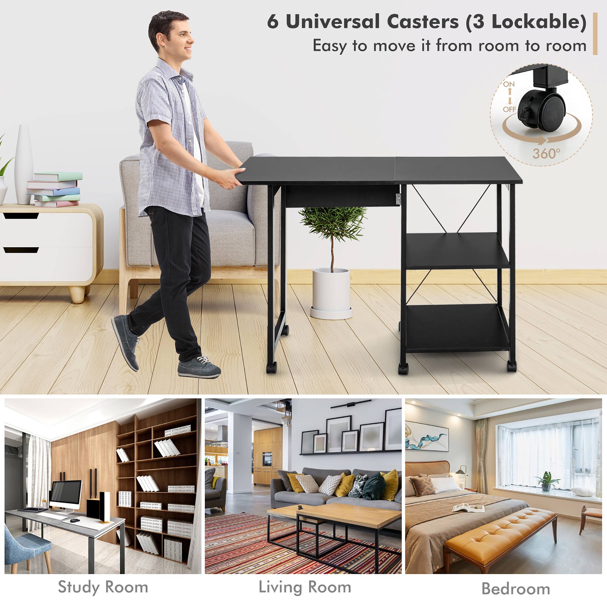 6 Universal Casters (3 Lockable) Easy to move it from room to room ON 1 OFF 360° Study Room Living Room Bedroom